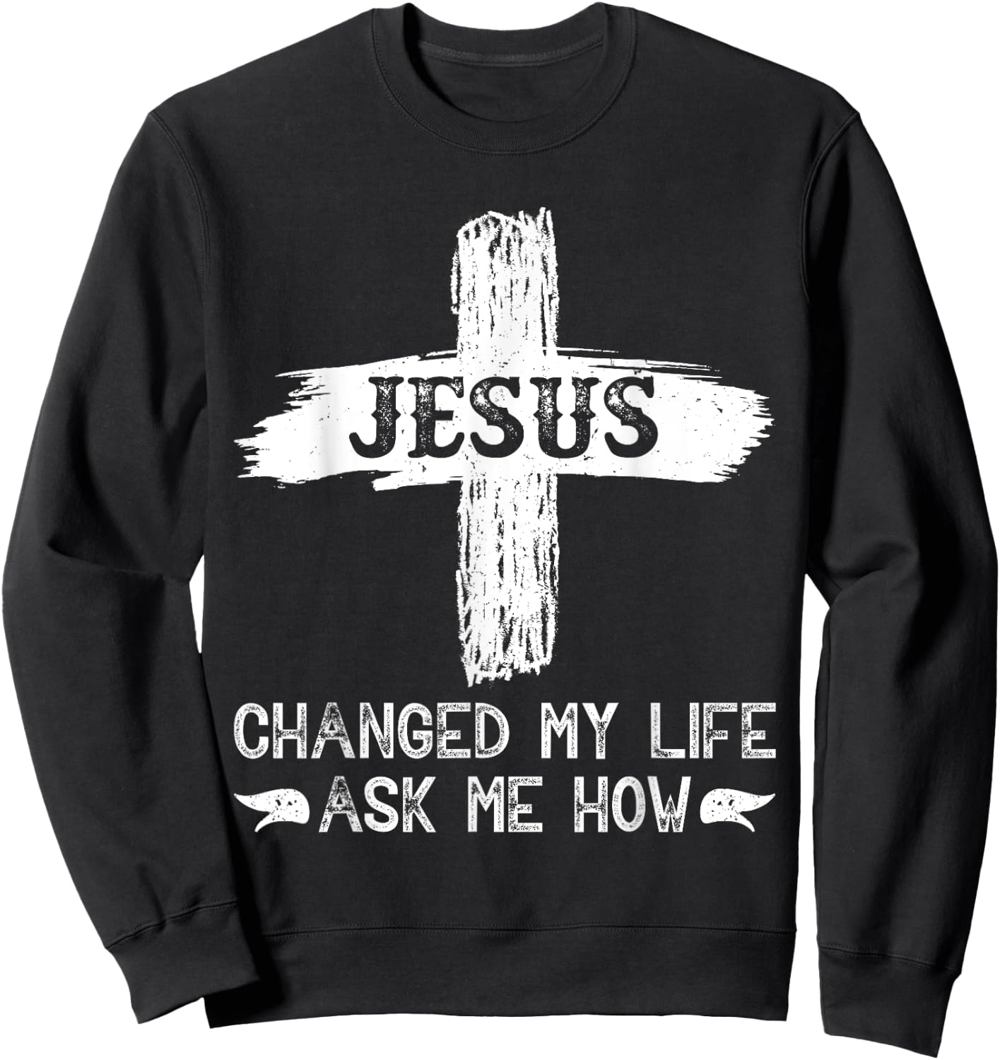 Jesus Changed My Life Ask Me How Sweatshirt - Sweatshirt | Black