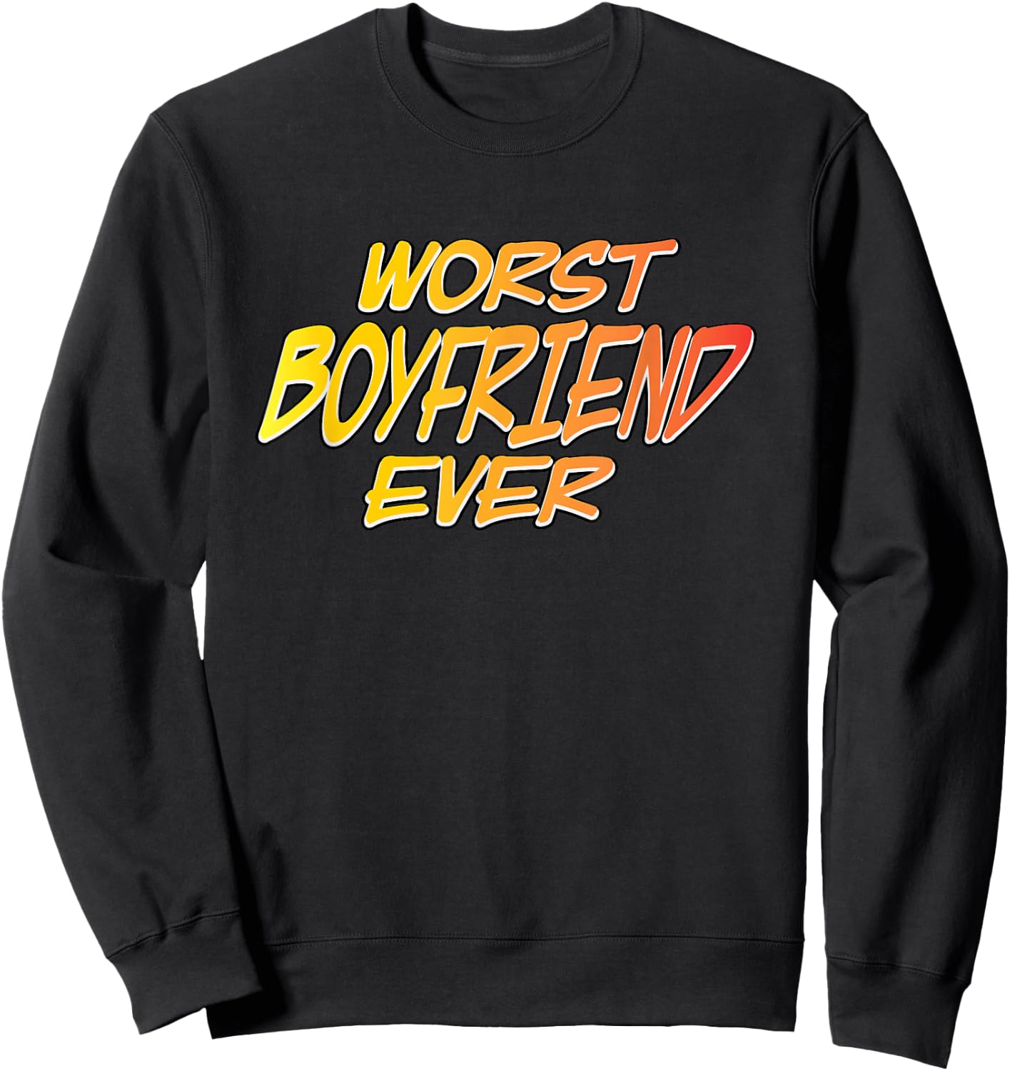 Worst Boyfriend Ever Sweatshirt - Sweatshirt | Black