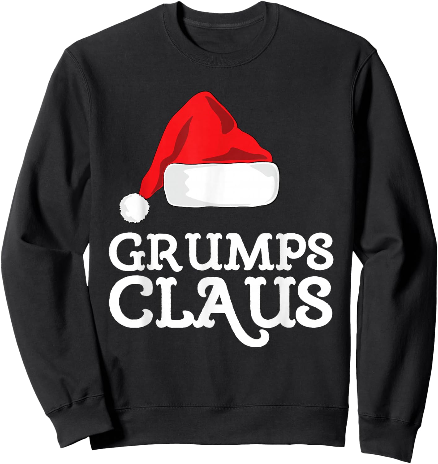 Grumps Claus Christmas Santa's Hat Pajama Family Xmas Sweatshirt - Sweatshirt | Black