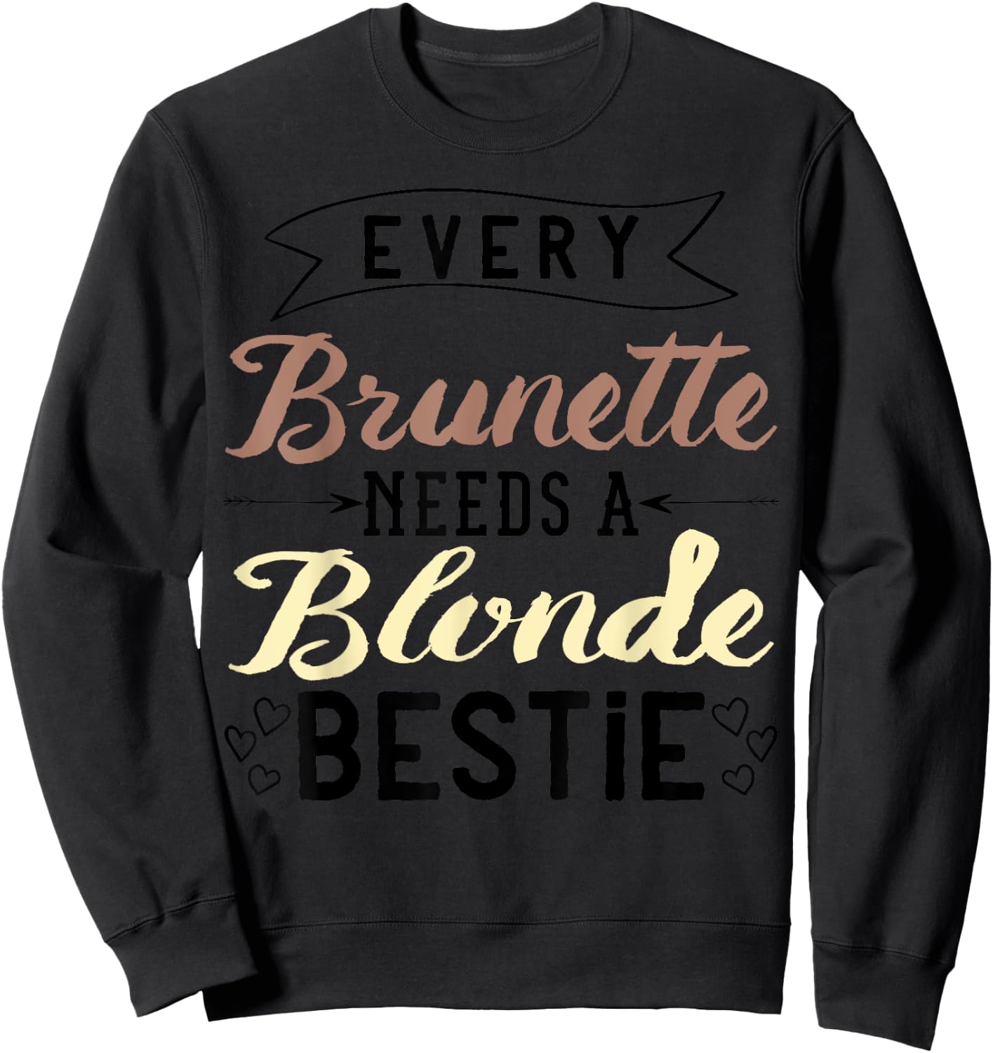 Every Brunette Needs A Blonde Bestie Gift Best Friend Women Sweatshirt - Sweatshirt | Black