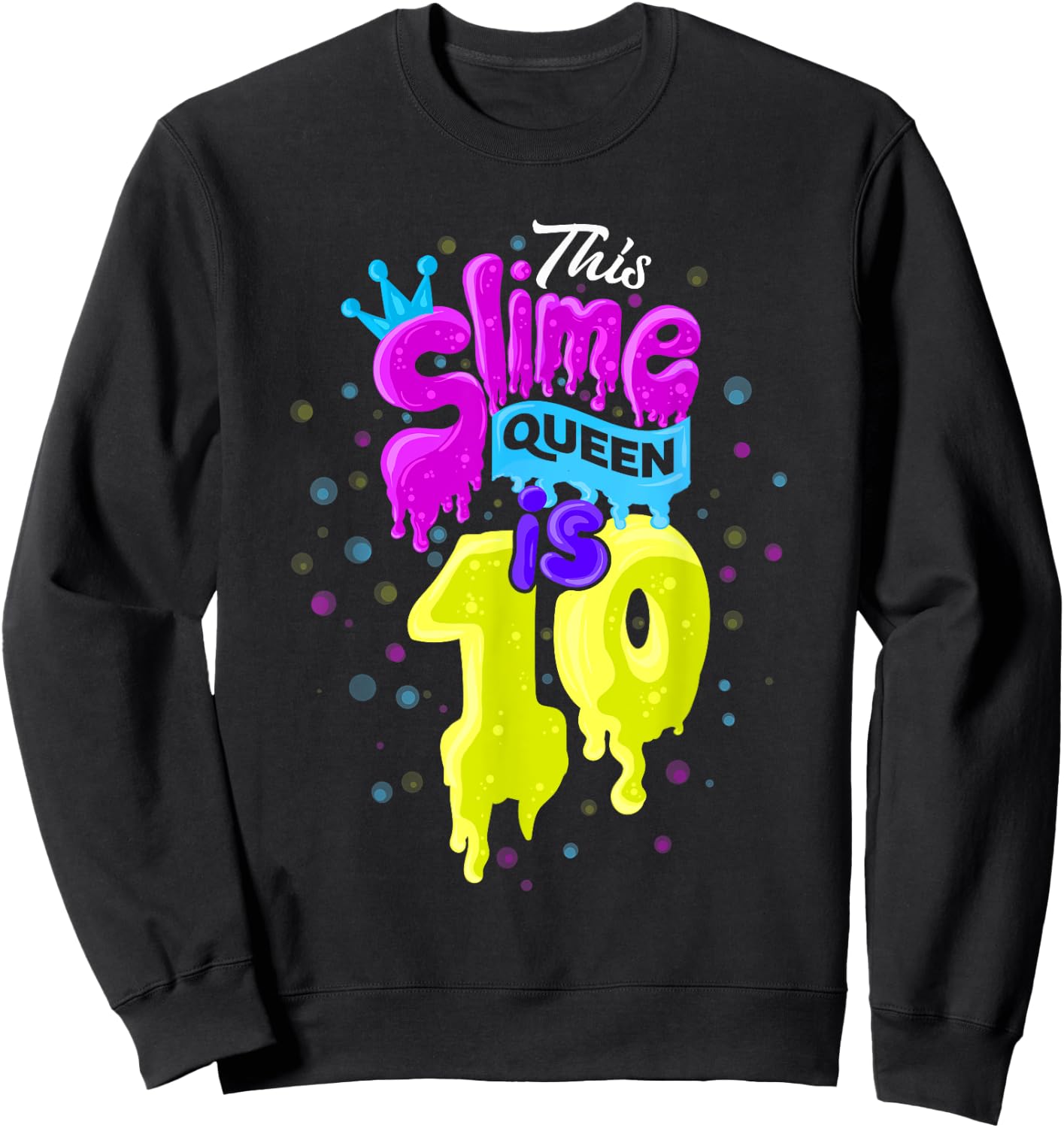 Slime Queen 10th Birthday Slime Shirt 10 Sweatshirt - Sweatshirt | Black