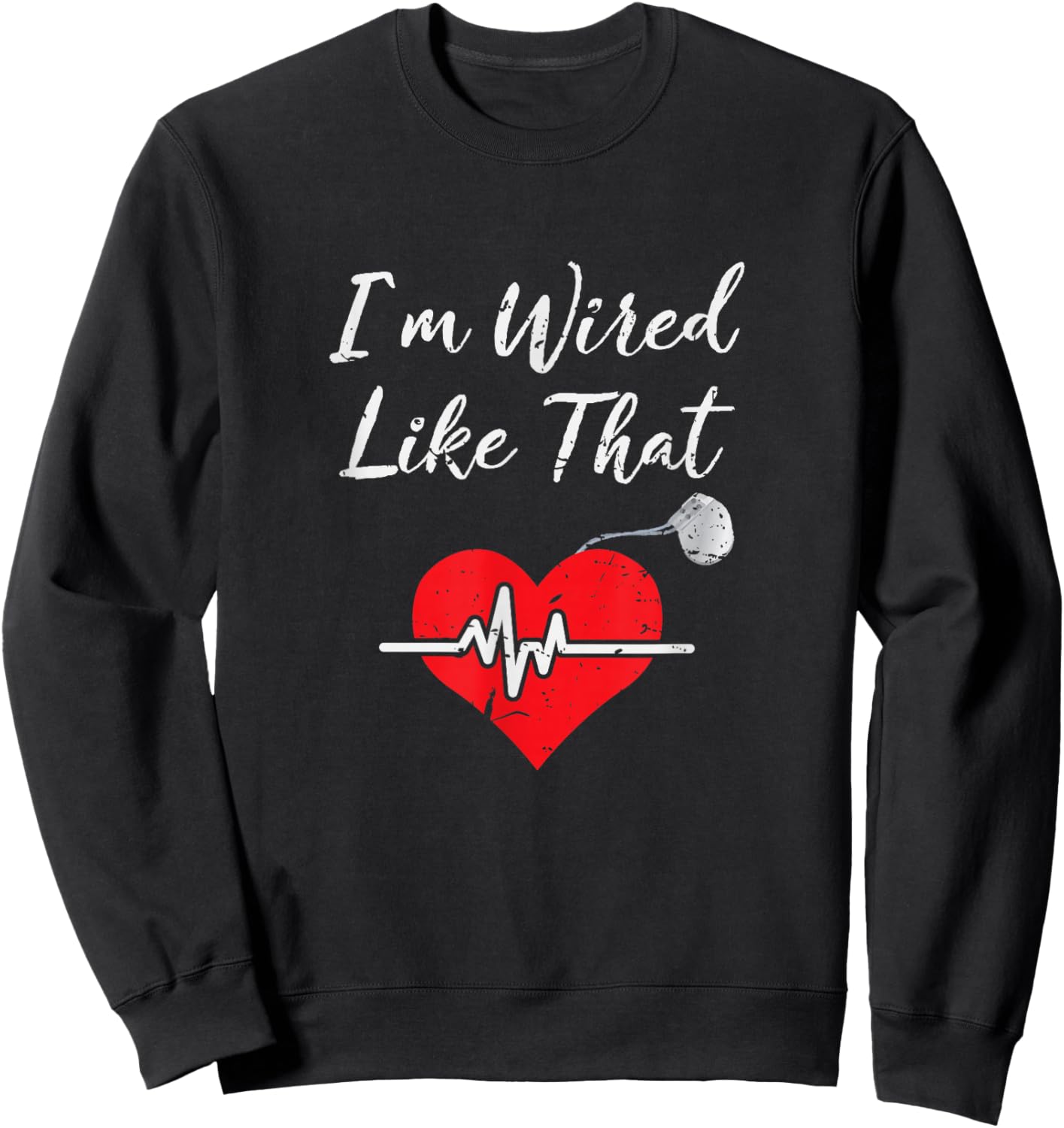 I'm Wired Like That ICD Surgery Cardiac Pacemaker Gift Sweatshirt - Sweatshirt | Black