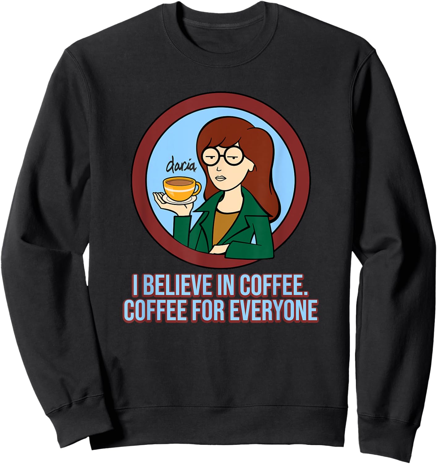 Mademark x Daria - I Believe in Coffee - Coffee for Everyone Sweatshirt - Sweatshirt | Black