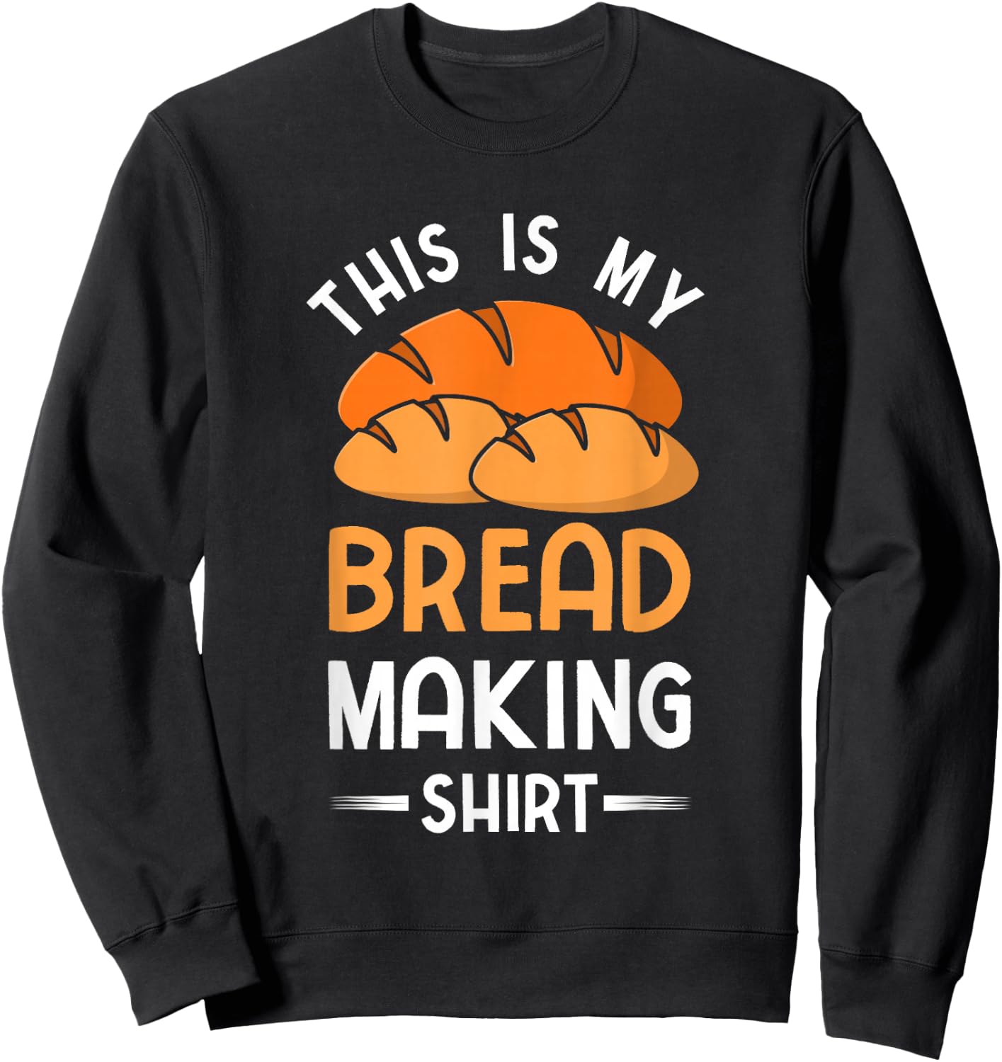 This Is My Bread Making Shirt Funny Bread Baking Baker Sweatshirt - Sweatshirt | Black
