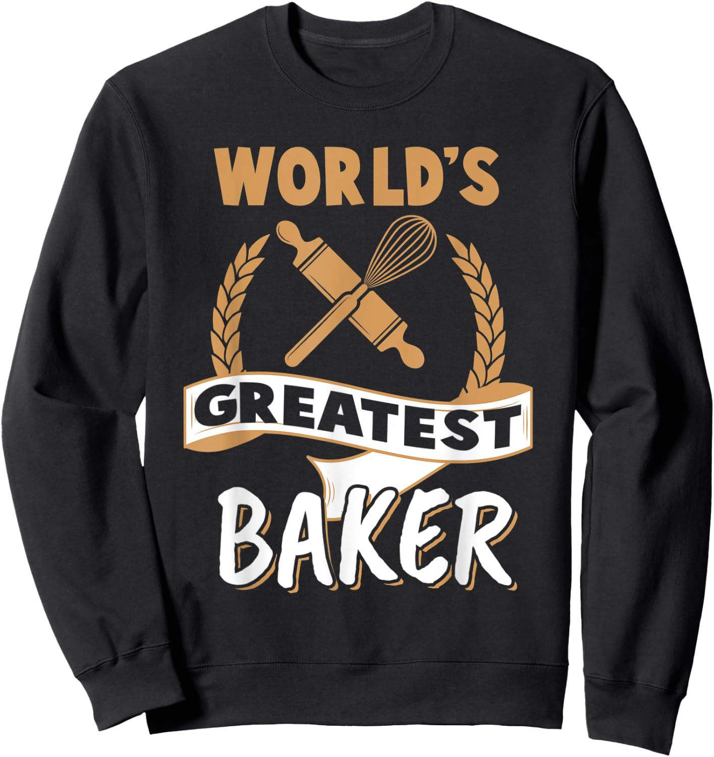 Greatest Baker Shirt Funny Best Baker Humor Baking Gift Sweatshirt - Sweatshirt | Black
