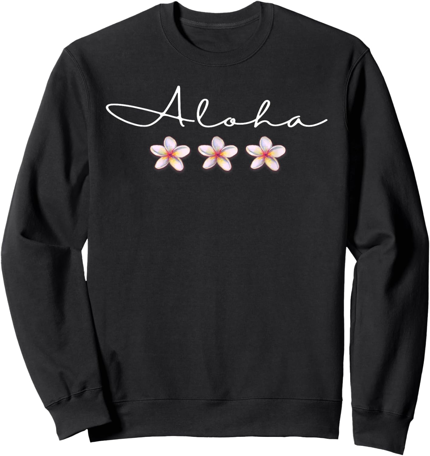 "Aloha" Plumeria Hawaiian Vacation Luau Party Sweatshirt - Sweatshirt | Black