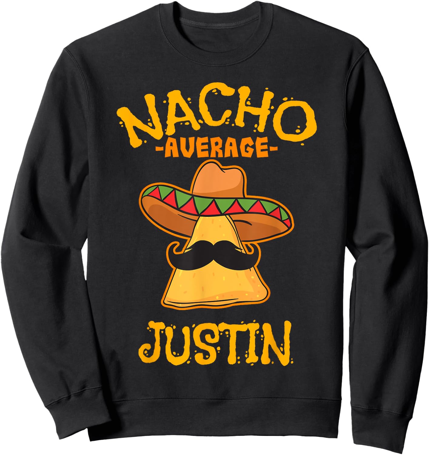 Nacho Average Justin Personalized Name Funny Taco Sweatshirt - Sweatshirt | Black