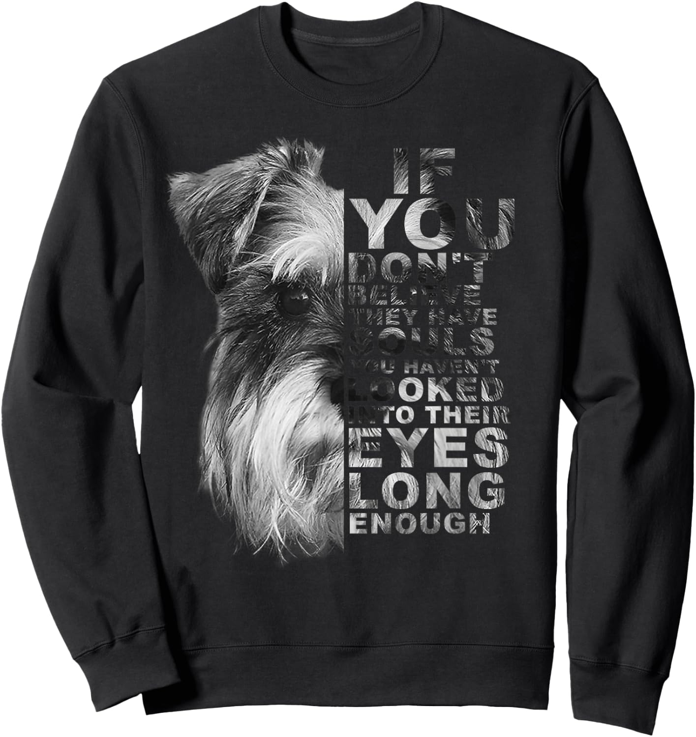 If You Don't Believe They Have Souls Miniature Schnauzer Dog Men Women Kids Sweatshirt - Sweatshirt | Black