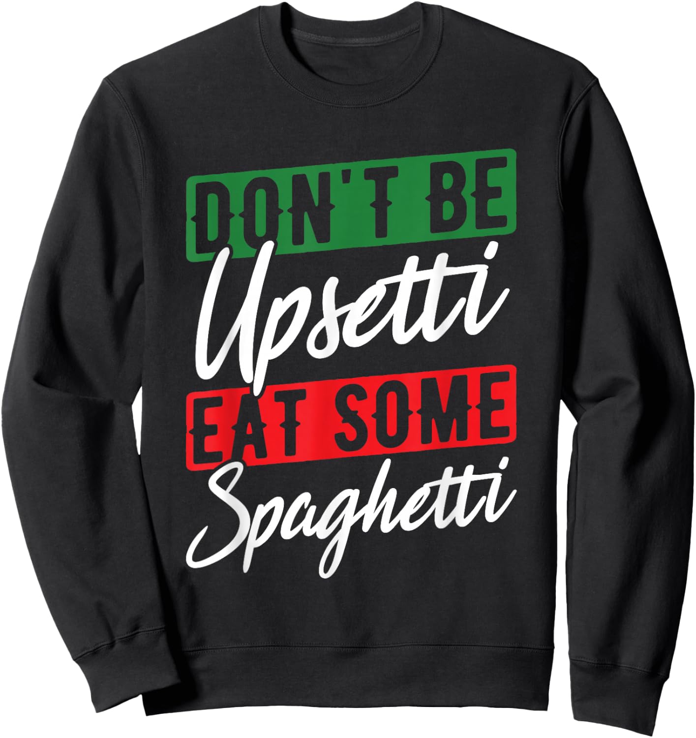 Upset Spaghetti Italy Flag Roots Citizen Italian Sweatshirt - Sweatshirt | Black