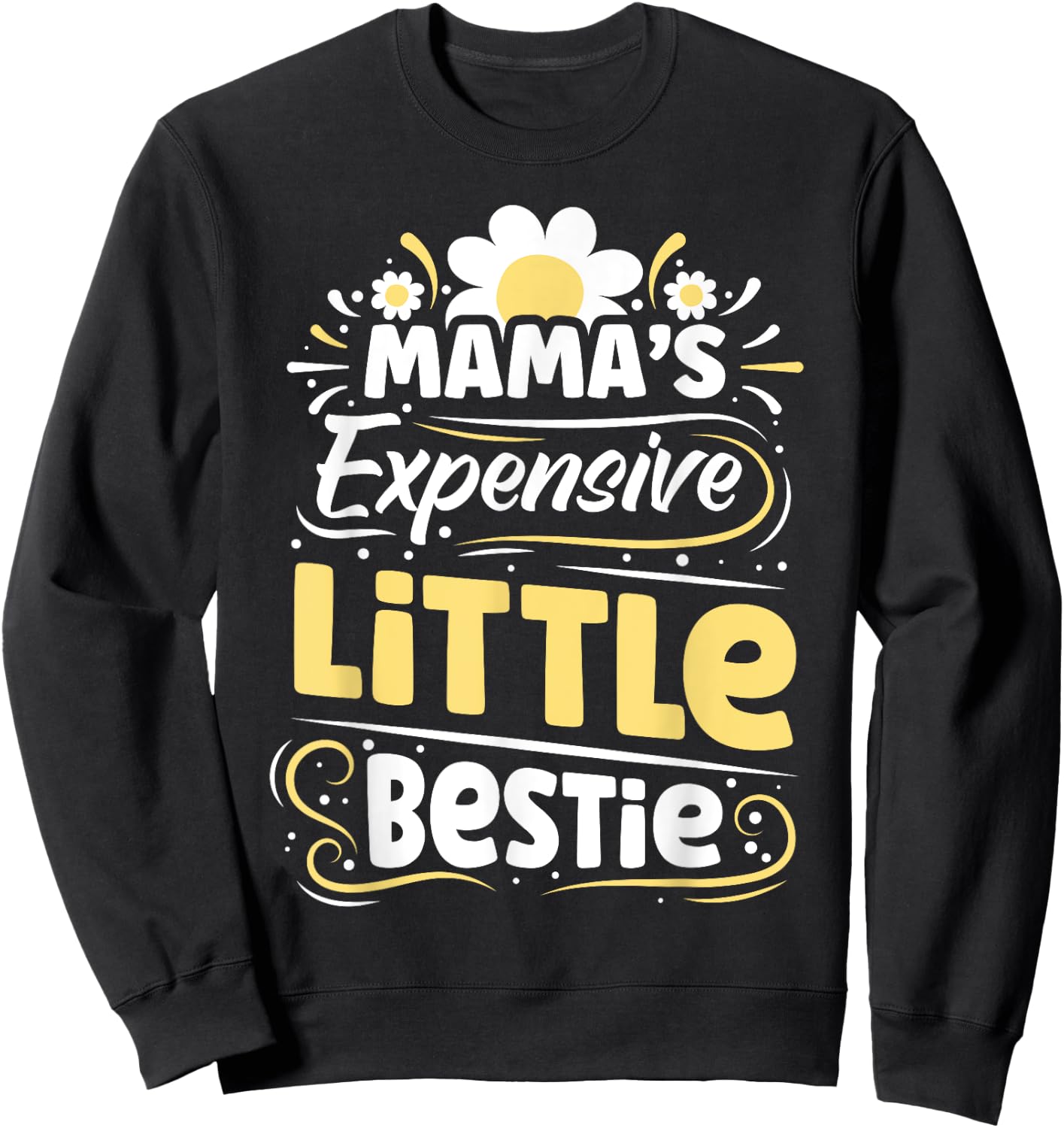 Mama's Expensive Little Bestie Funny BFF Moms Gift Kids Sweatshirt - Sweatshirt | Black