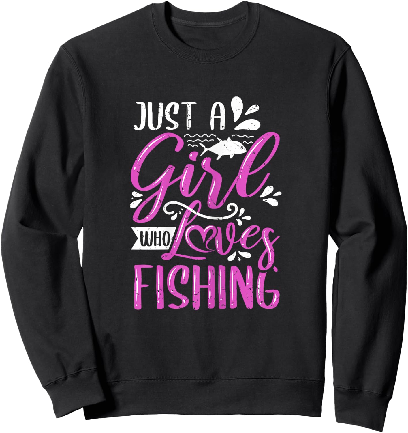 Fishers Sayings Just A Girl Who Loves Fishing Sweatshirt - Sweatshirt | Black