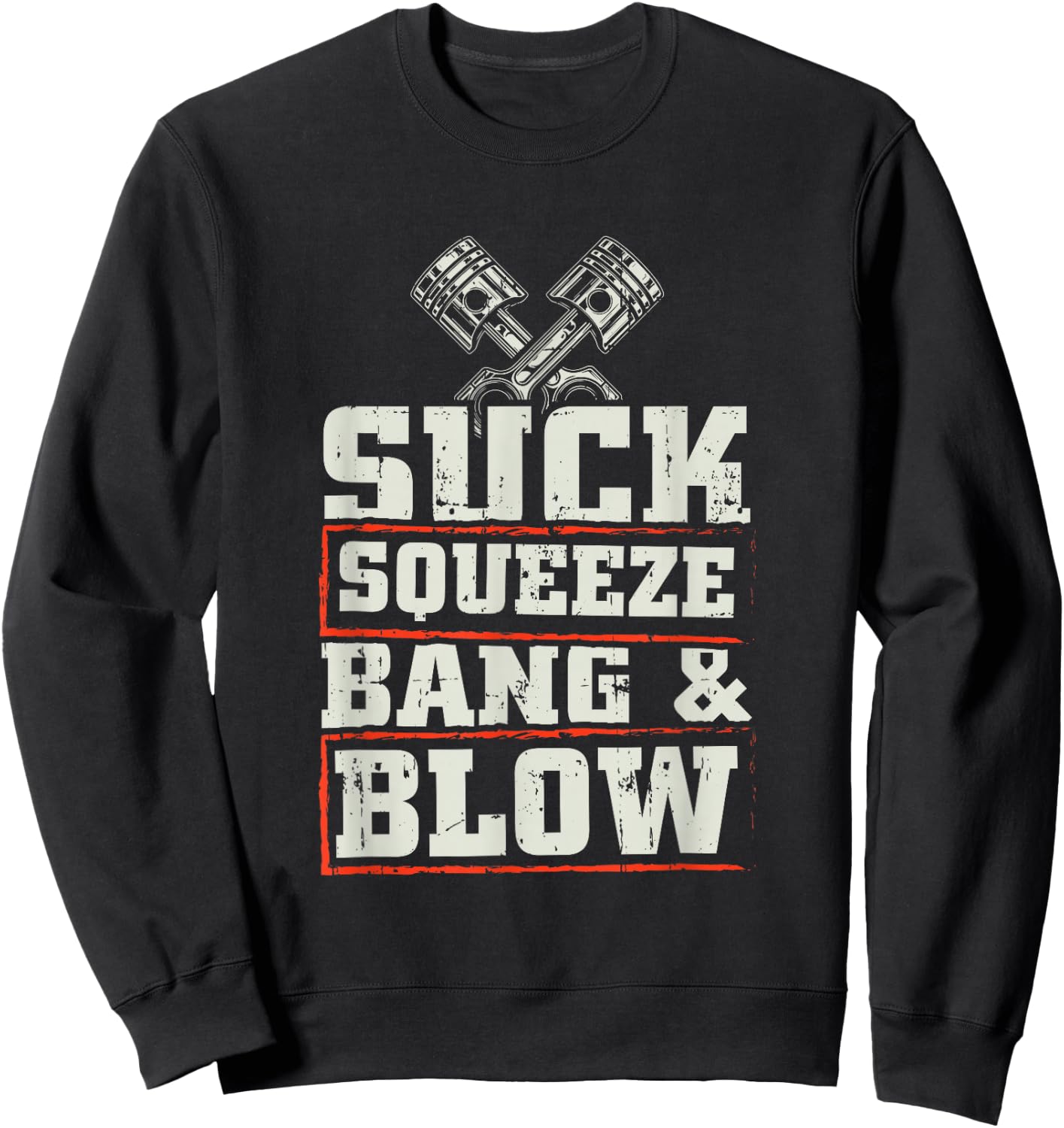 Suck Squeeze Bang Blow Funny Mechanic Car Piston Engine Sweatshirt - Sweatshirt | Black