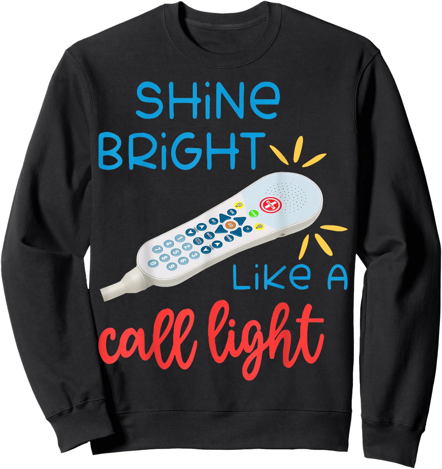 Shines Bright Like Call Light Funny Nurse Aide ER ICU Sweatshirt - Sweatshirt | Black