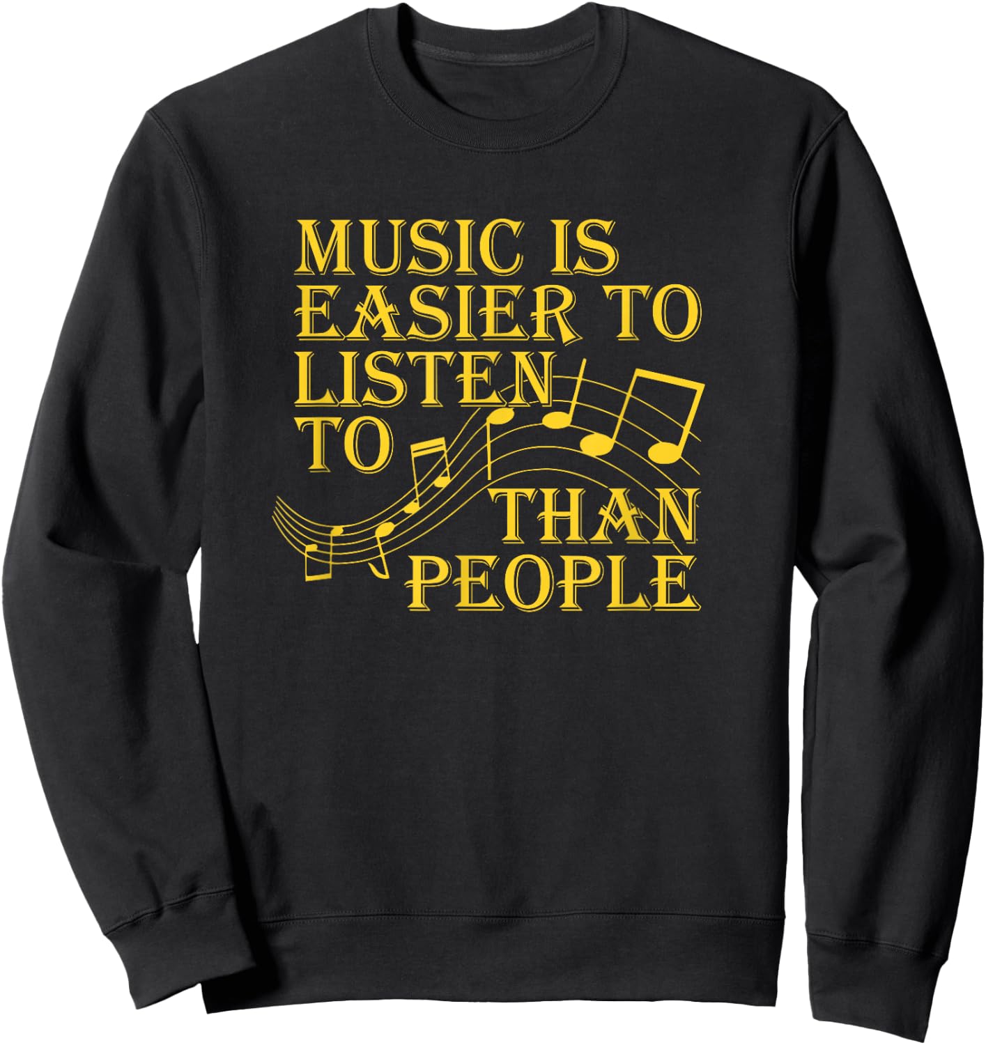 Music Is Easier To Listen To Than People Introvert Loner Sweatshirt - Sweatshirt | Black