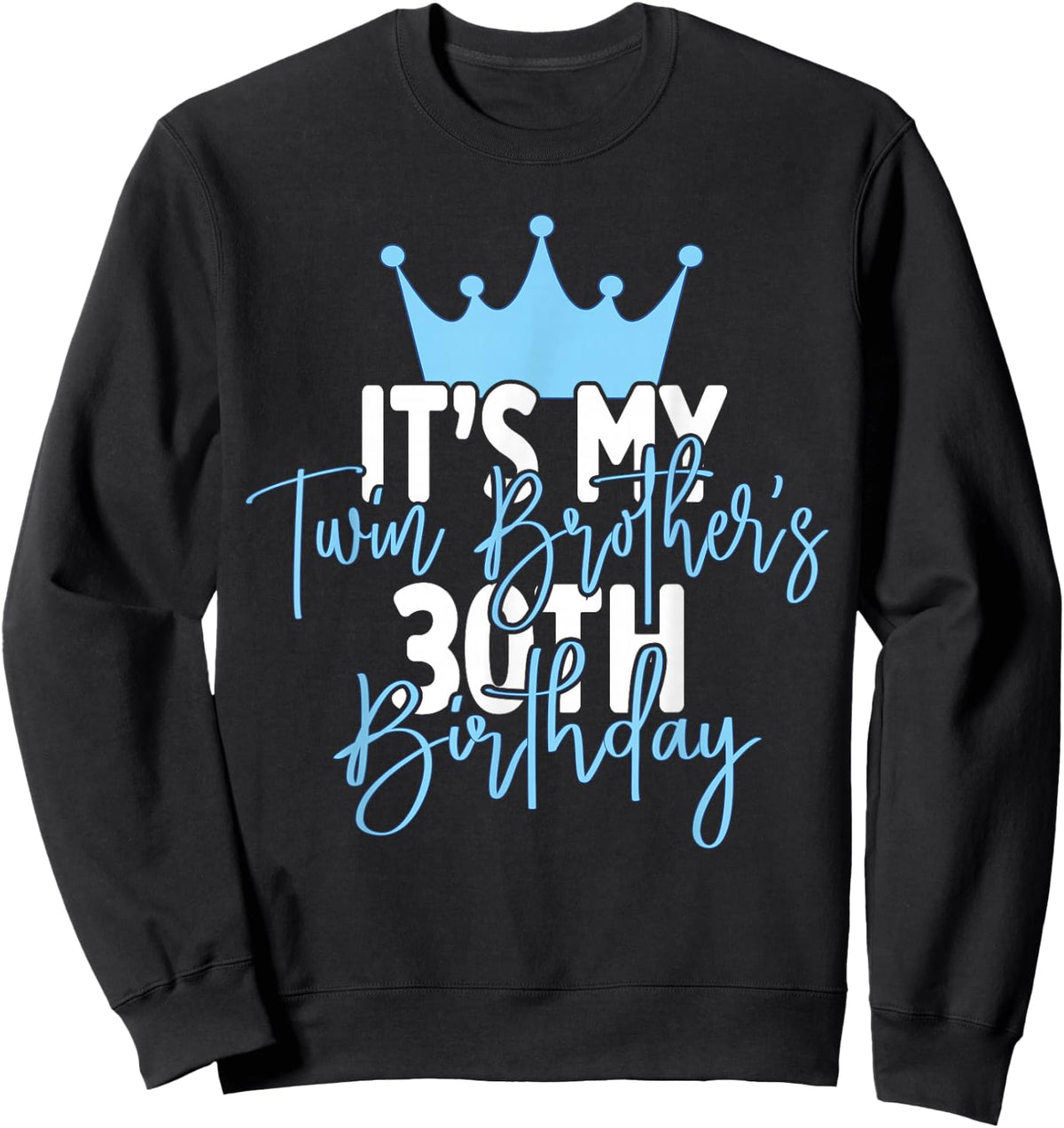 It's My Twin Brother's 30th Birthday Party Idea Sweatshirt - Sweatshirt | Black