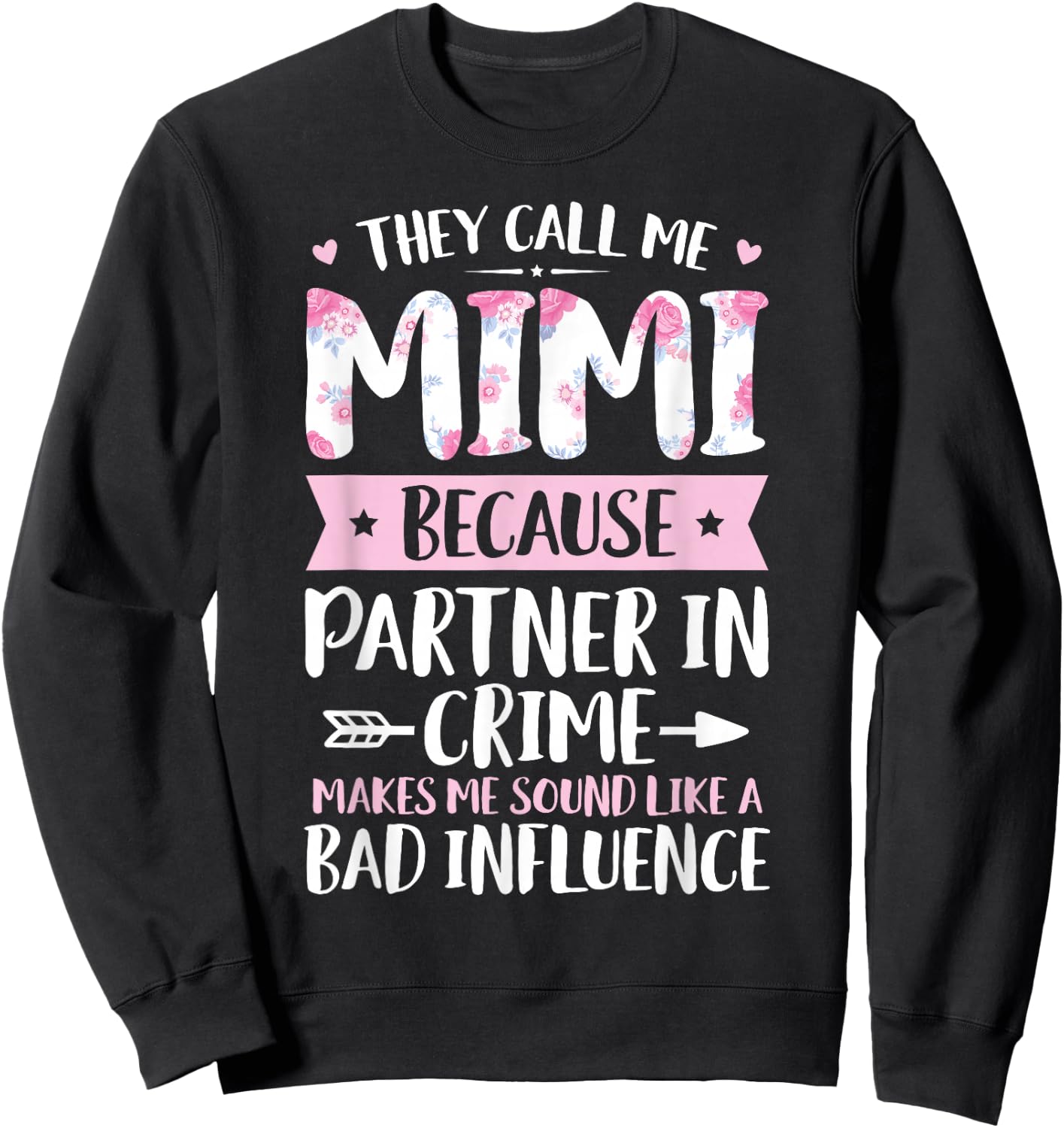 They Call Me Mimi Because Partner in Crime Funny Mothers Day Small Sweatshirt - Sweatshirt | Black