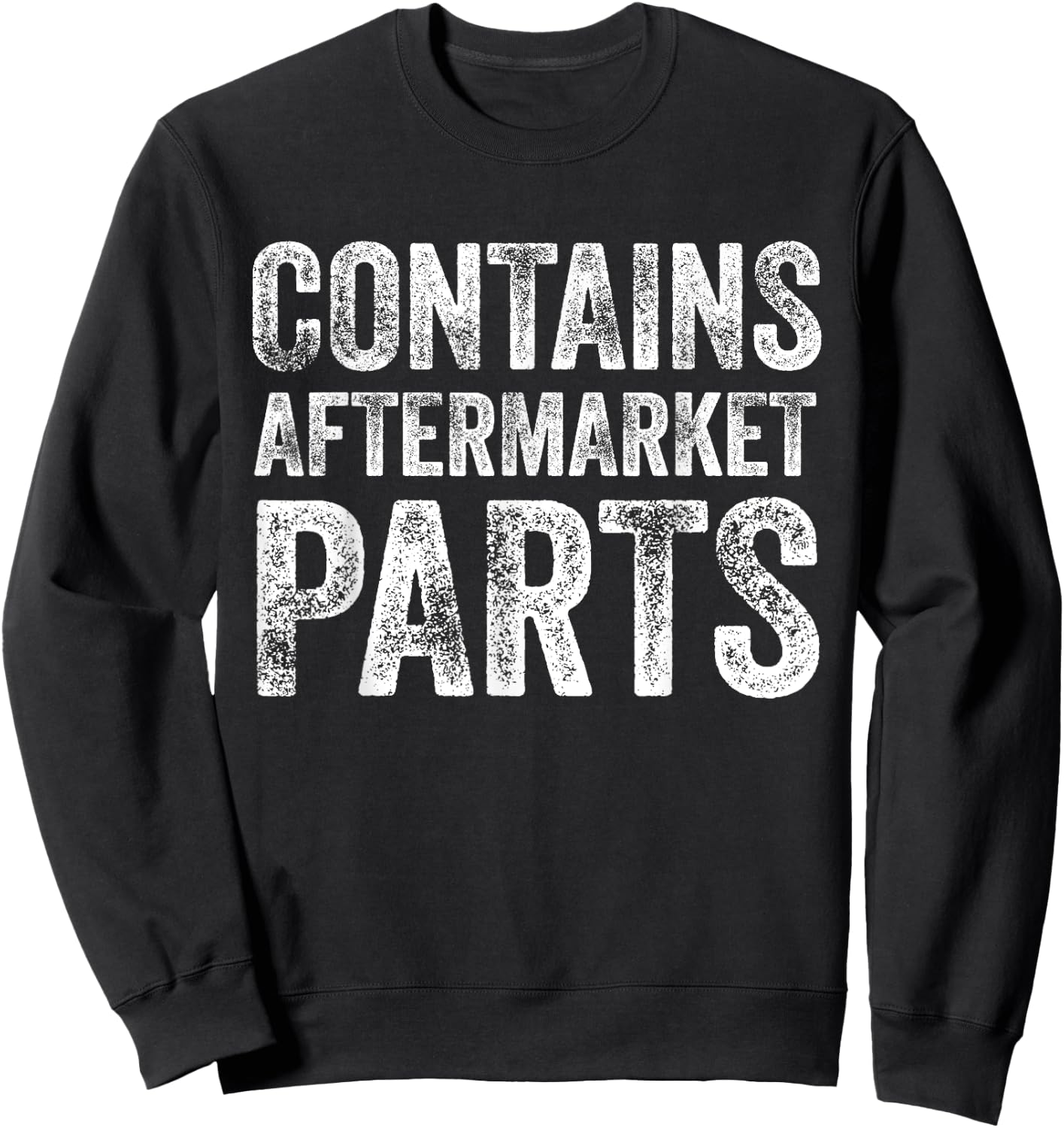 Contains Aftermarket Parts Funny Leg Amputation Prosthesis Sweatshirt - Sweatshirt | Black