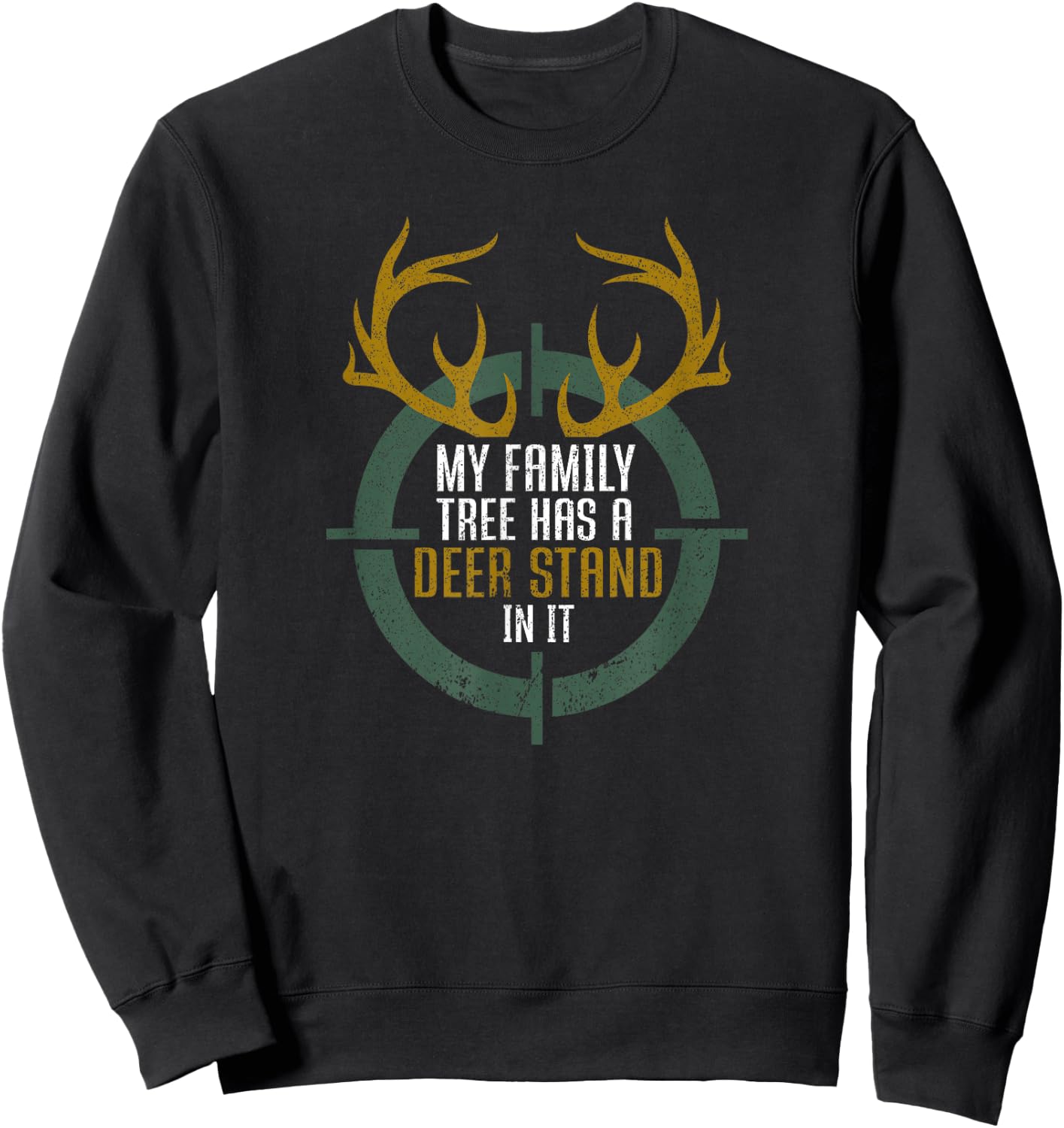 My Family Tree Has A Deer Stand In It Funny Hunting Sweatshirt - Sweatshirt | Black