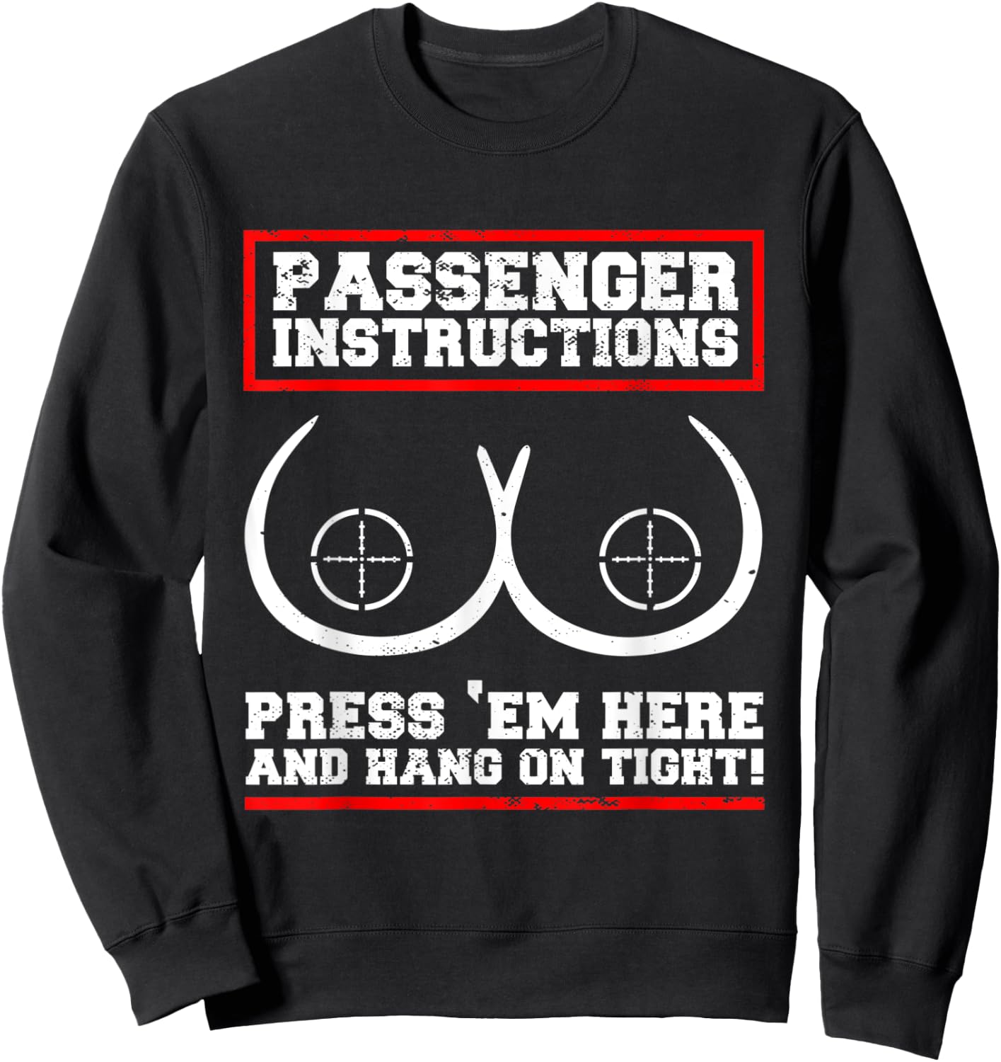 Passenger Instructions Press Em Here And Hang On Tight Sweatshirt - Sweatshirt | Black