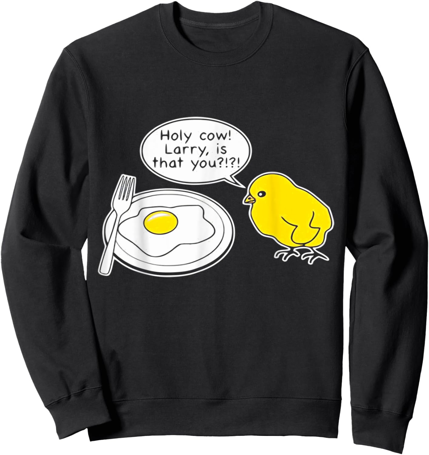 Sarcastic Sarcasm Funny Holy Cow Larry Is That You Sweatshirt - Sweatshirt | Black