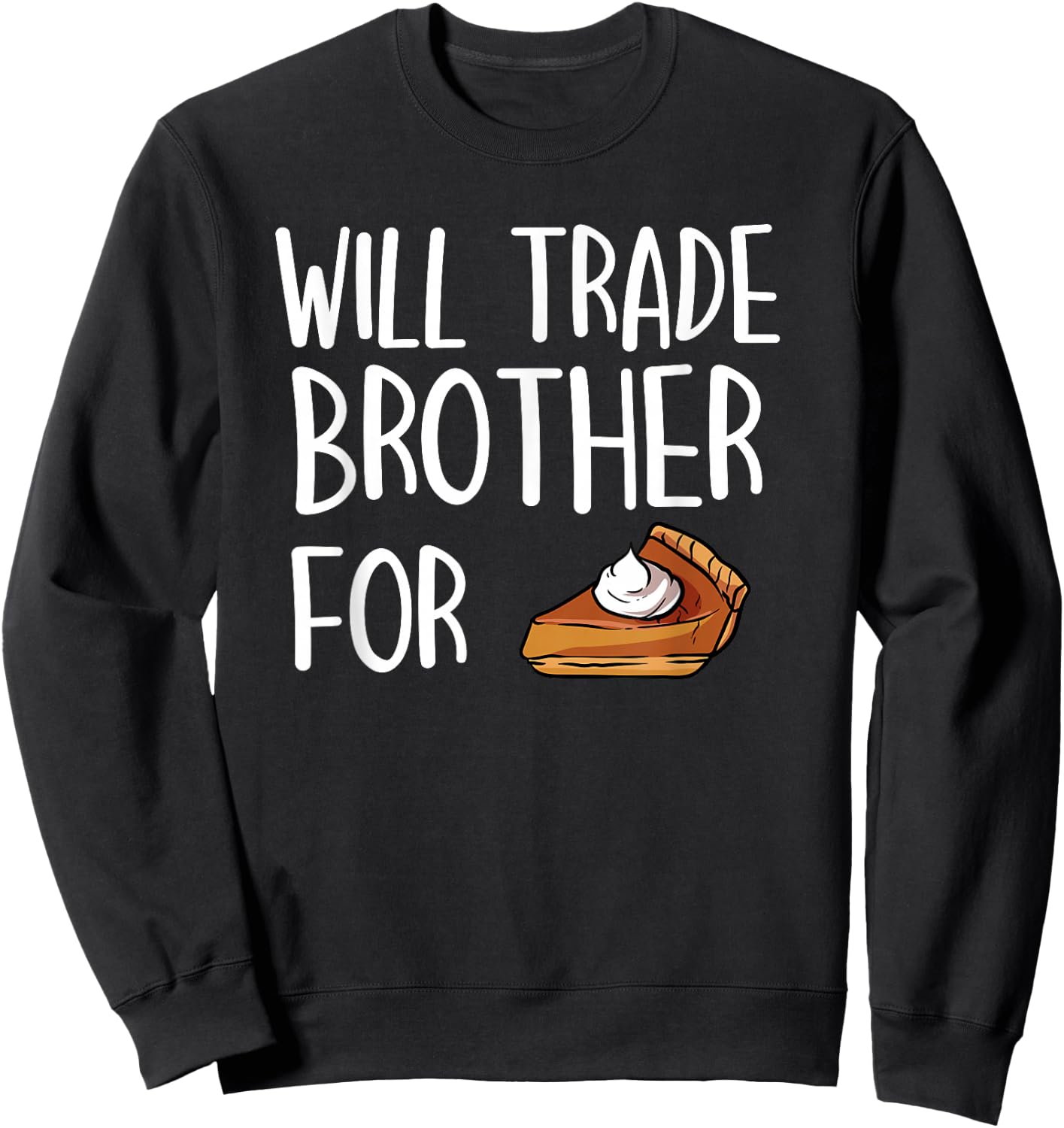 Kids Matching Thanksgiving Outfit Will Trade Brother For Pie Sweatshirt - Sweatshirt | Black