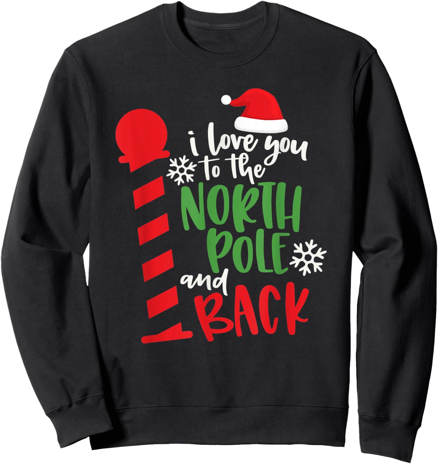 Love You To The North Pole And Back Merry Christmas Xmas Day Sweatshirt - Sweatshirt | Black