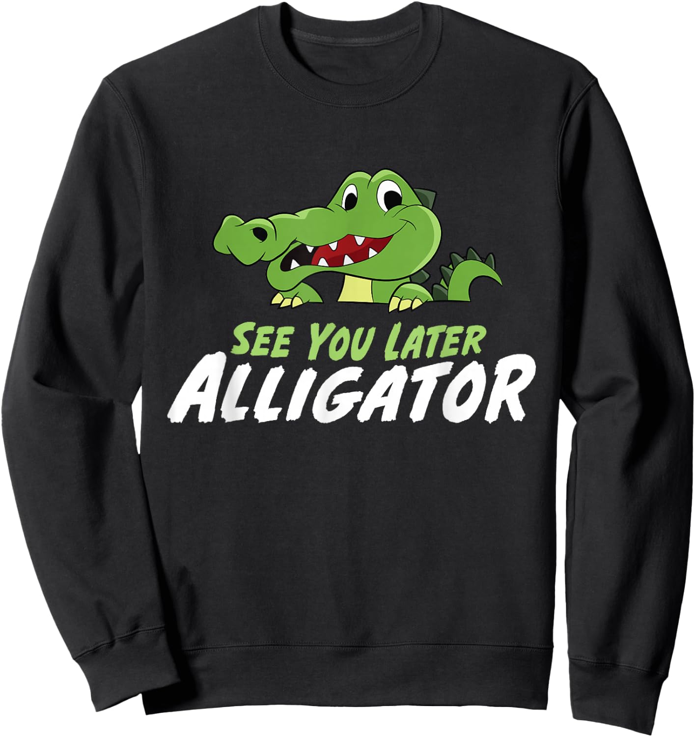Funny Crocodile See You Later Alligator Sweatshirt - Sweatshirt | Black
