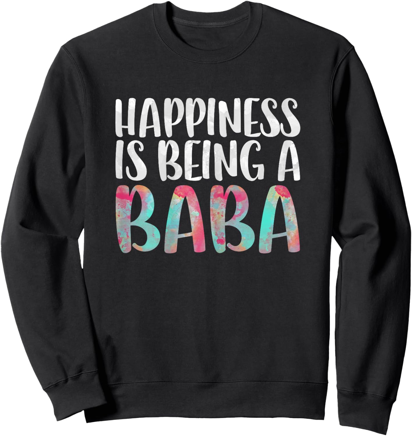 Happiness Is Being A Baba Shirt Women Mothers Day Sweatshirt - Sweatshirt | Black