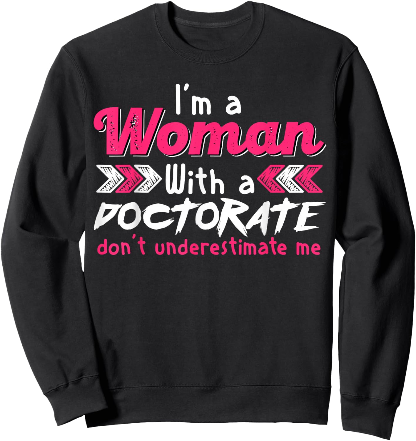 Empowered Woman with Doctorate Degree Motivational Quote Sweatshirt - Sweatshirt | Black