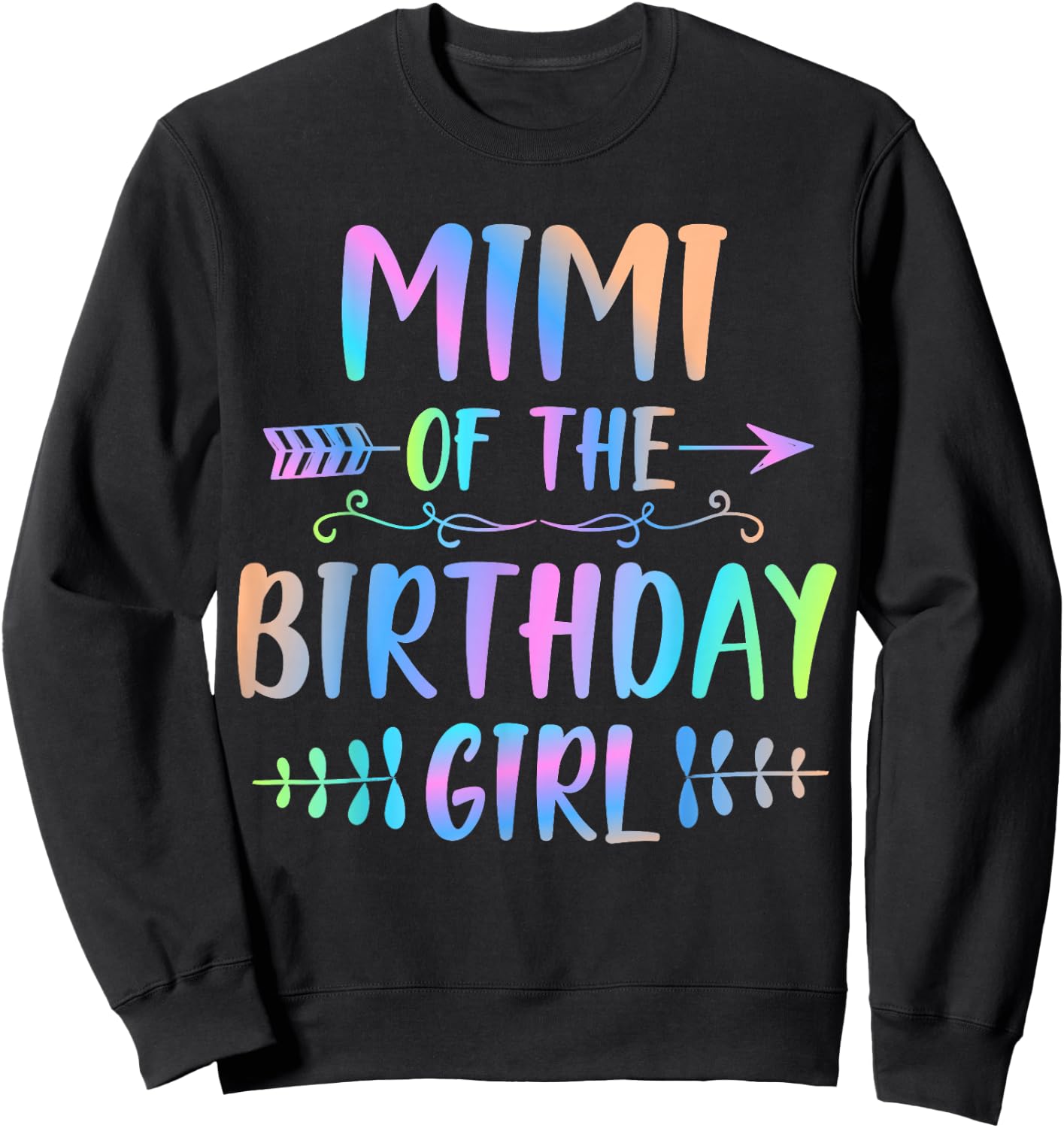 Mimi of the Birthday Girl Tie Dye Colorful Funny Matching Sweatshirt - Sweatshirt | Black
