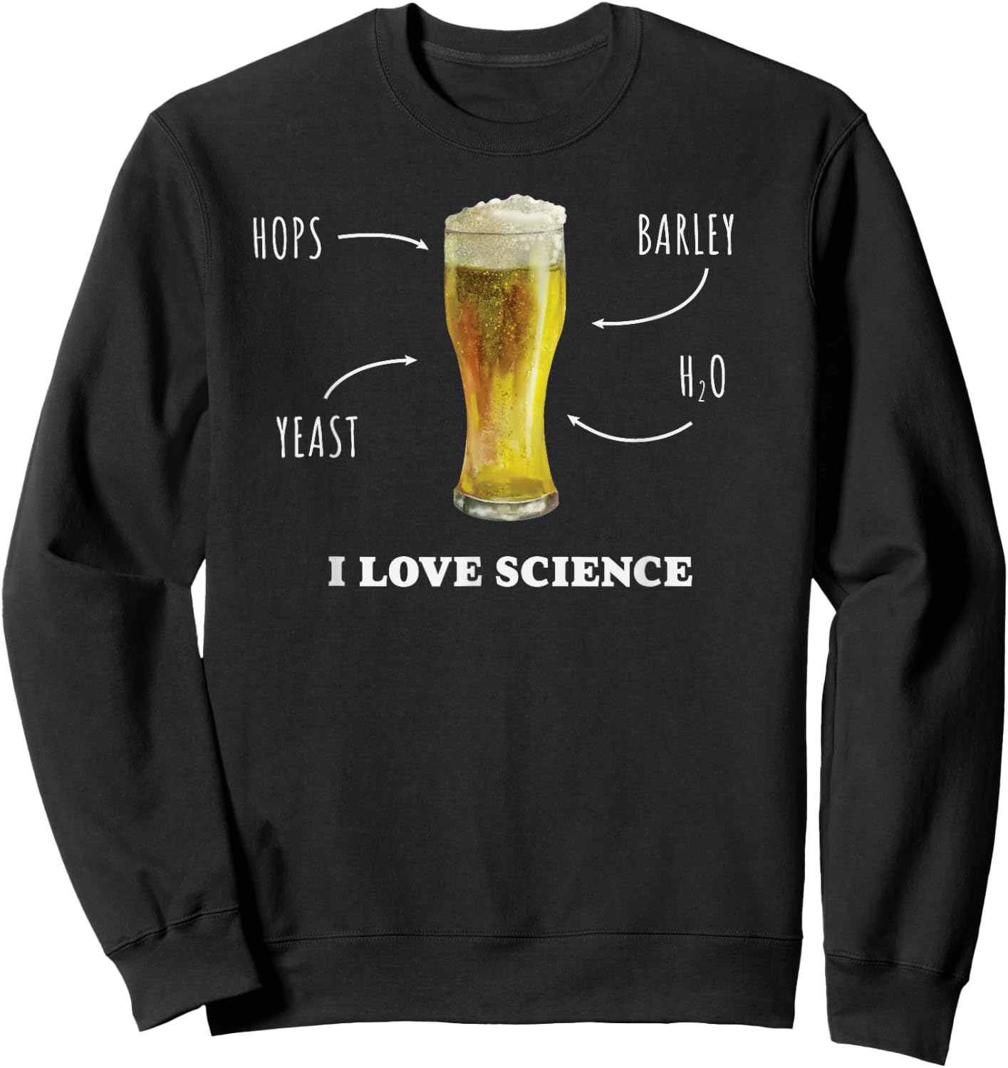 I Love Science Beer Mug Hops Barley H2O Funny Beer Shirt Sweatshirt - Sweatshirt | Black
