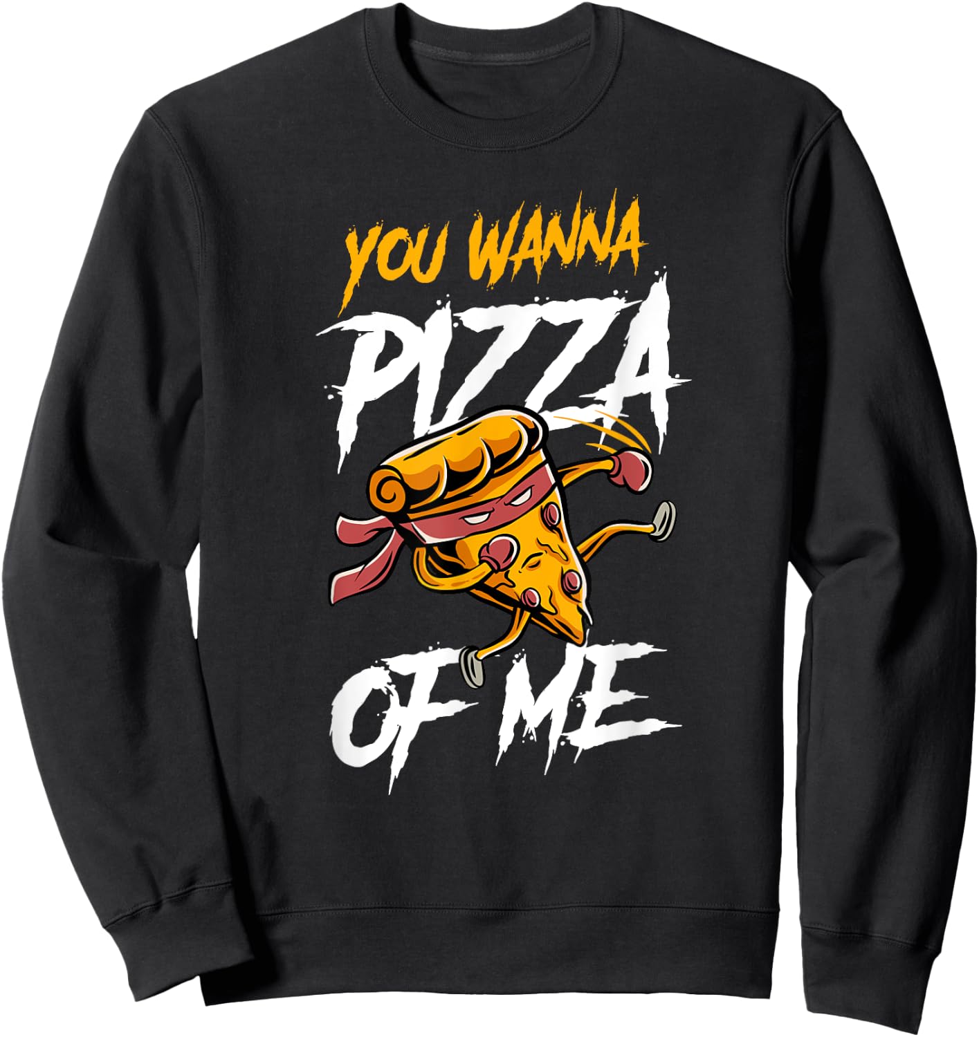 You Wanna Pizza Me Slice Pun Sweatshirt - Sweatshirt | Black