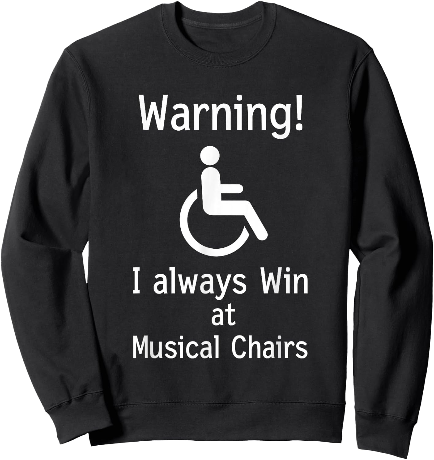 Funny Handicap Gift I Sarcastic Disabled Wheelchair Sweatshirt - Sweatshirt | Black