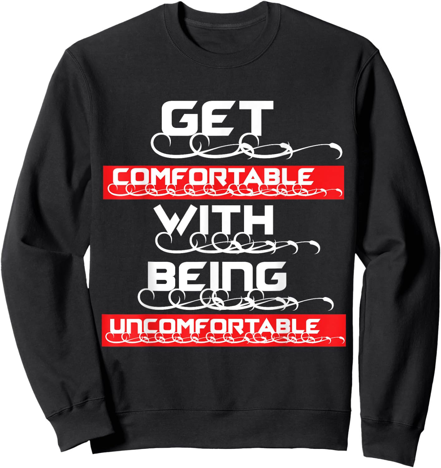 "Get Comfortable with being Uncomfortable" Sweatshirt - Sweatshirt | Black