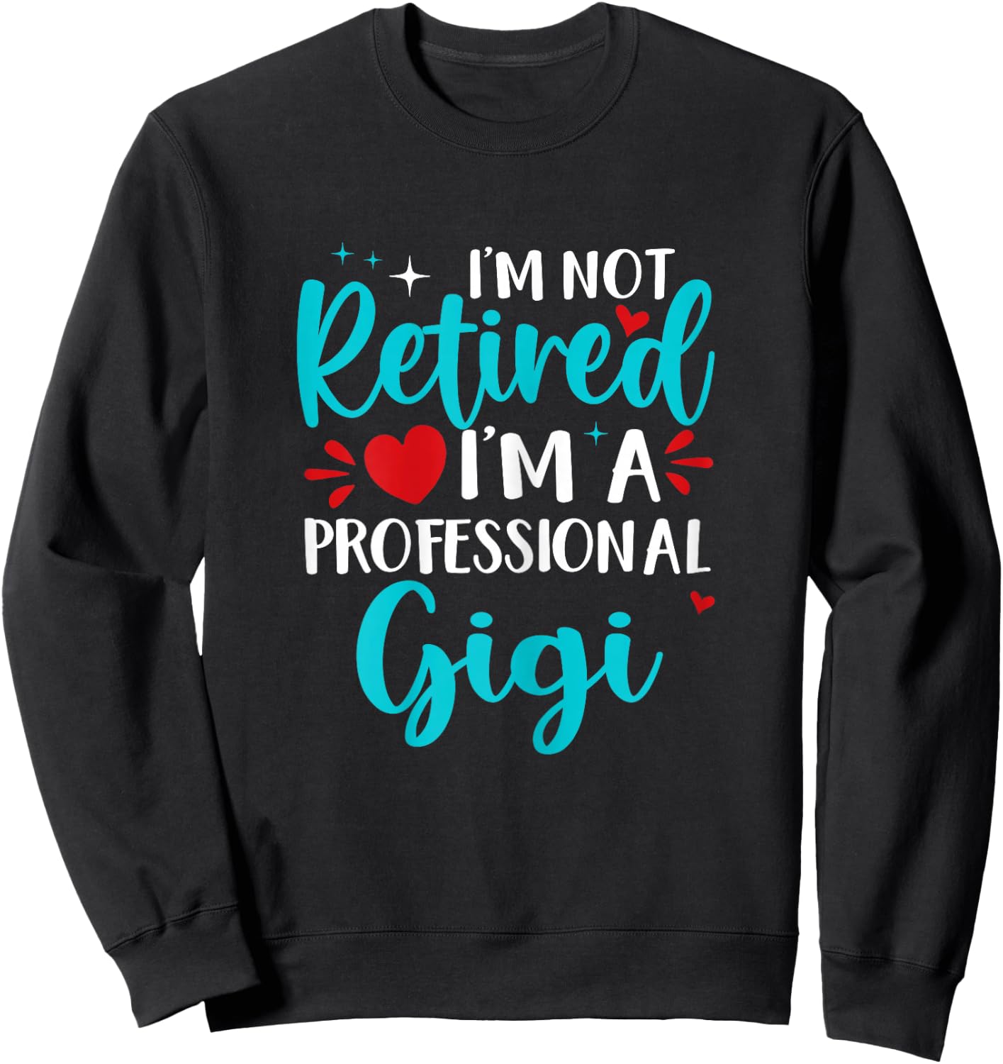 Gigi I'm Not Retired I'm A Professional Gigi Sweatshirt - Sweatshirt | Black
