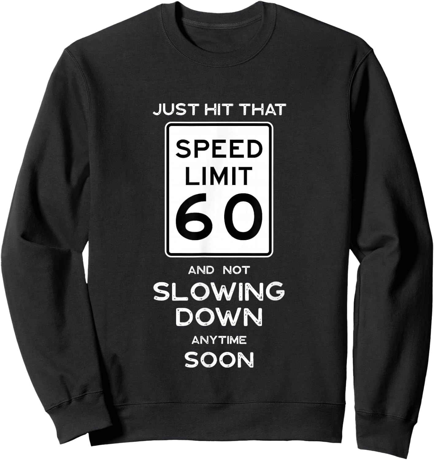 60th Birthday Sign Speed Limit Car Mechanic Racing Fan Sweatshirt - Sweatshirt | Black