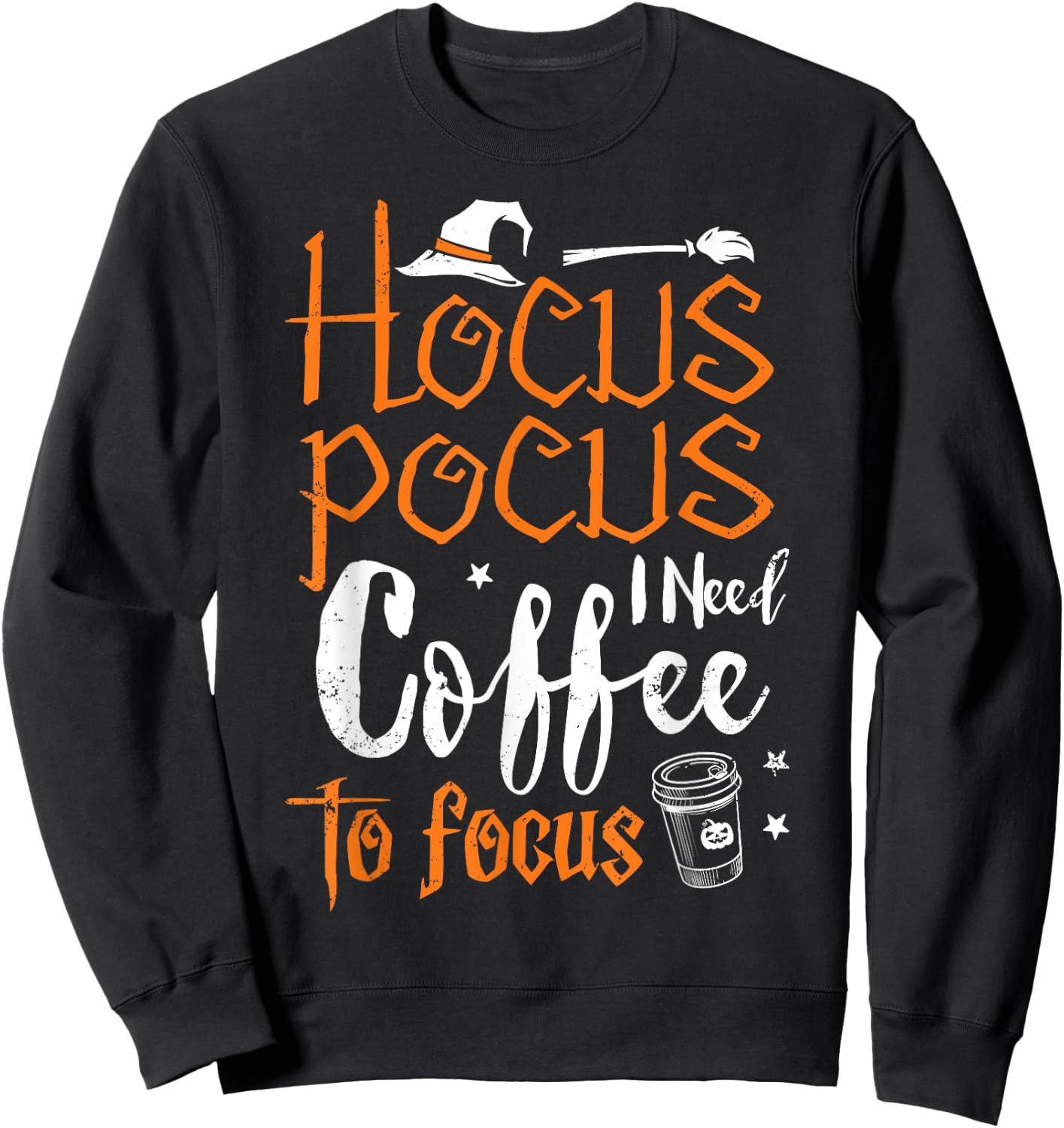 Hocus Pocus I Need Coffee To Focus Witch Fun Halloween Funny Sweatshirt - Sweatshirt | Black