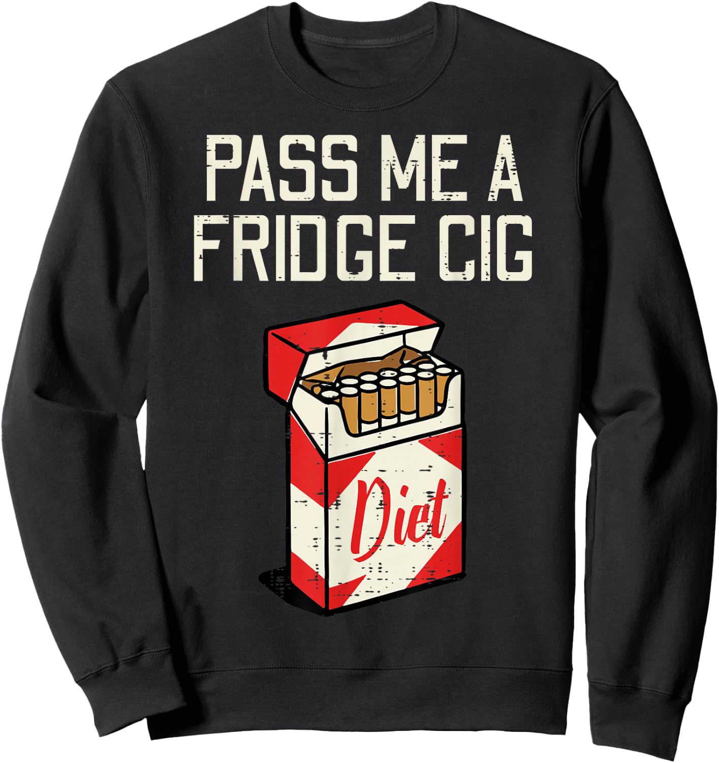 Pass Me A Fridge Cig Funny Saying Diet Soda Humor Men Women Sweatshirt - Sweatshirt | Black