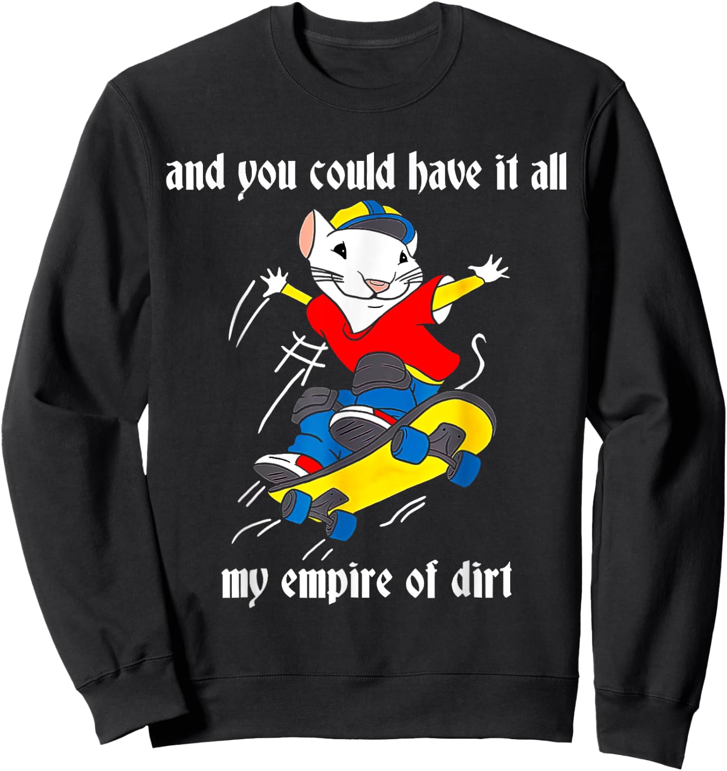 And You Could Have It All My Empire Of Dirt, Cute Costume Sweatshirt - Sweatshirt | Black