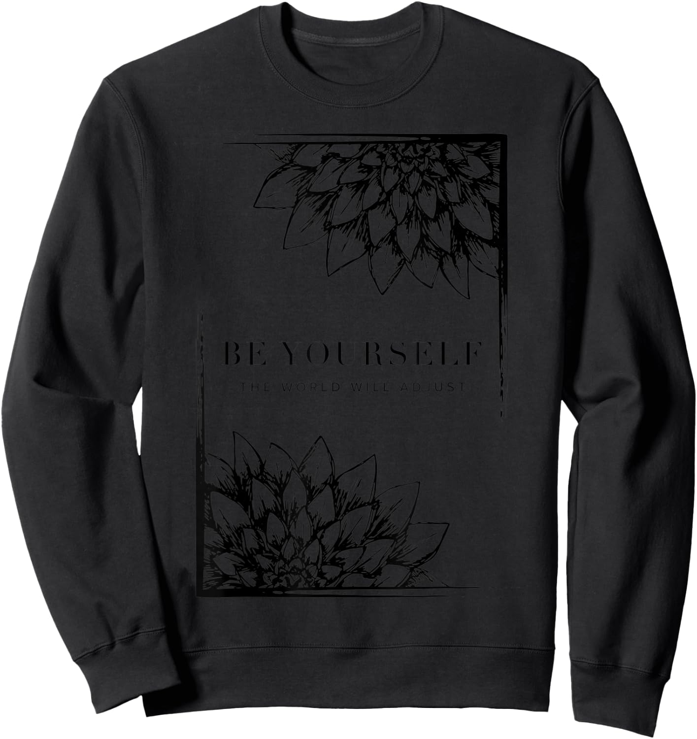 Be Yourself The World Will Adjust | Sunflower Mindfulness Sweatshirt - Sweatshirt | Black