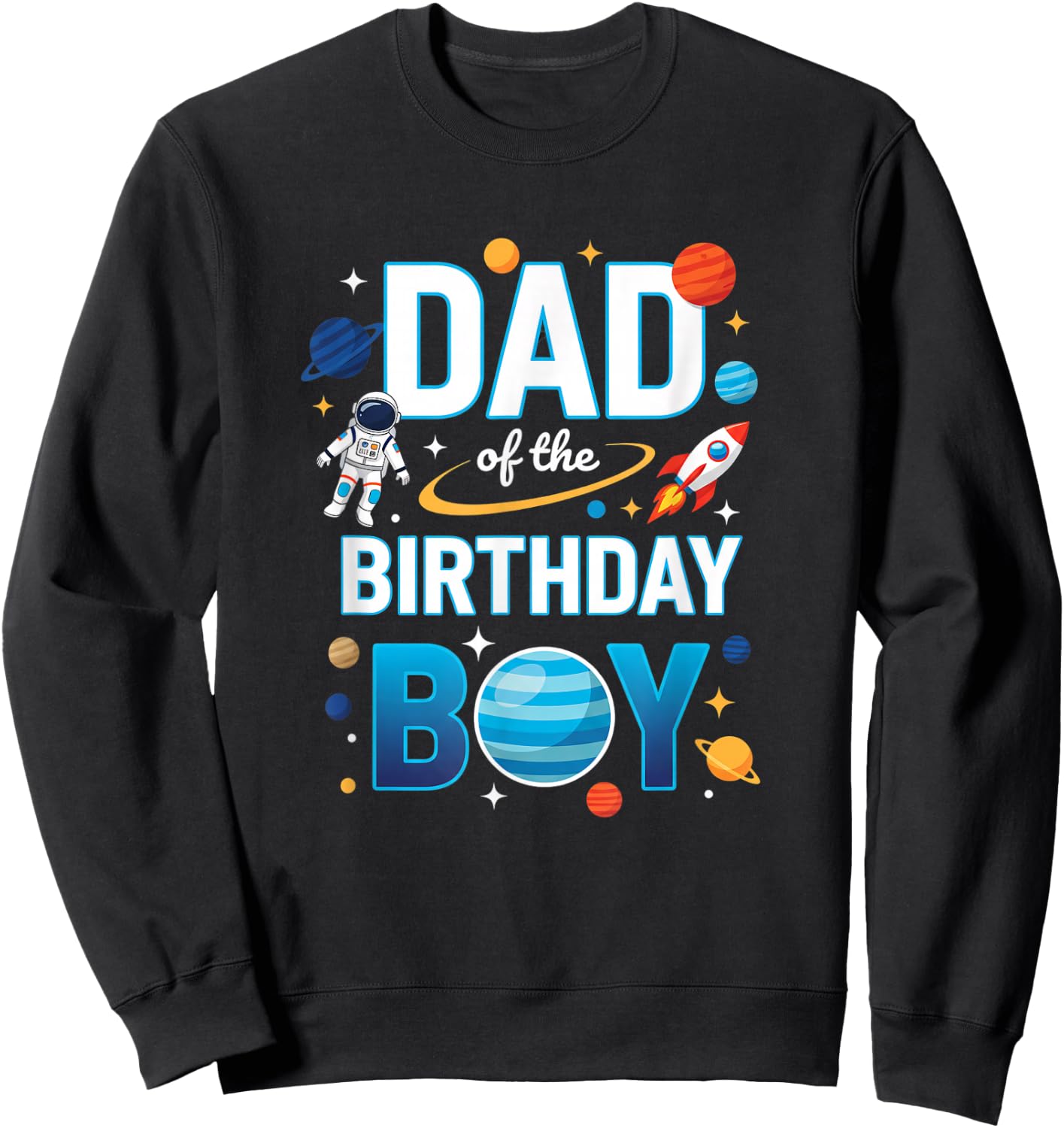 Dad of The Birthday Boy Space Party Astronaut Rocket Sweatshirt - Sweatshirt | Black