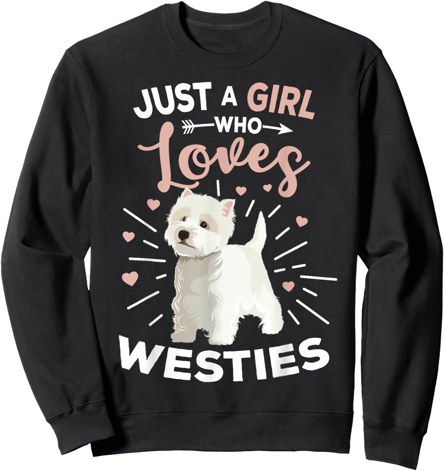 Just A Girl Who Loves Westies West Highland Terrier Dog Sweatshirt - Sweatshirt | Black