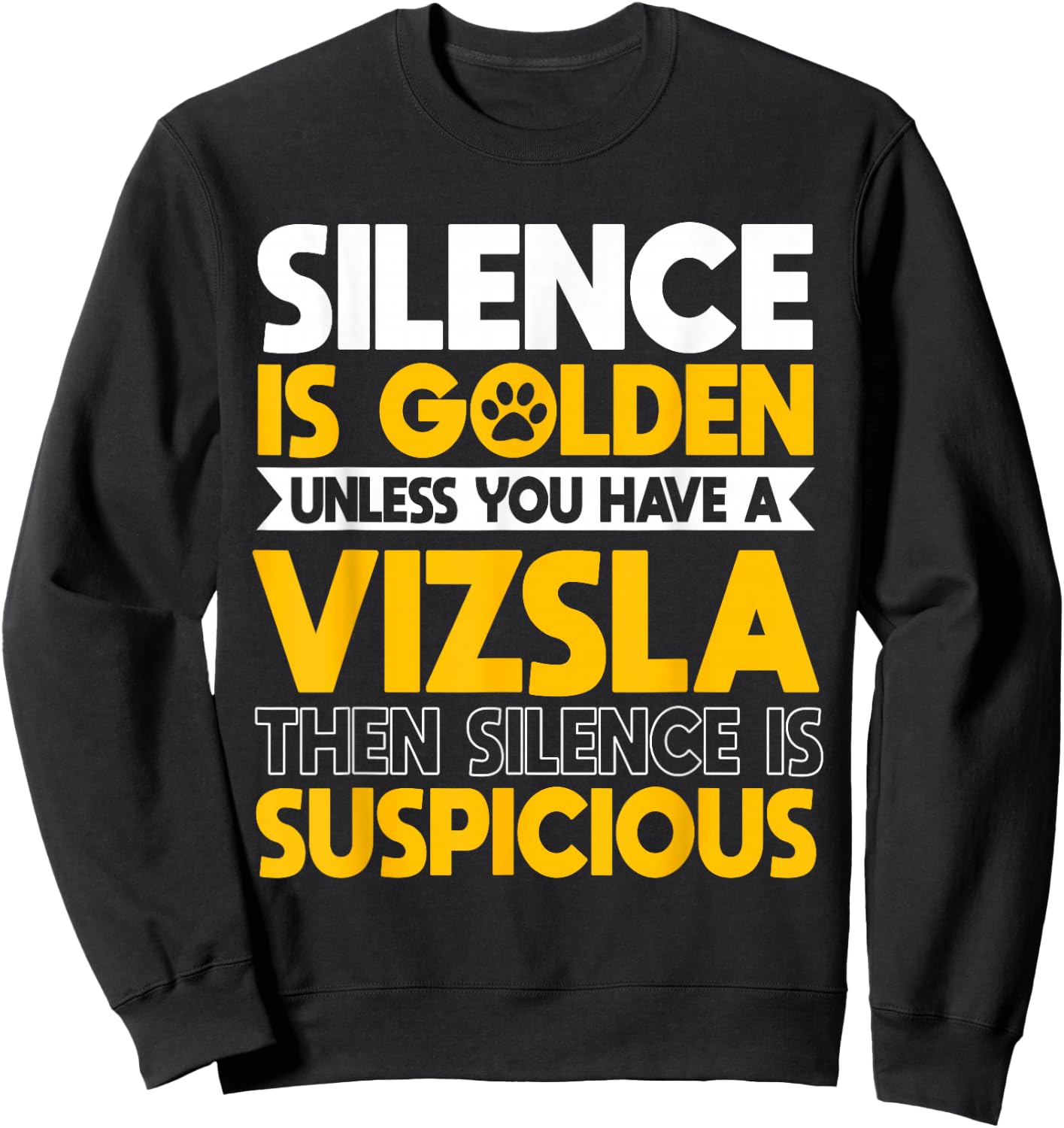Vizsla Hungarian Sport Hunting Dogs Silence Is Suspicious Sweatshirt - Sweatshirt | Black