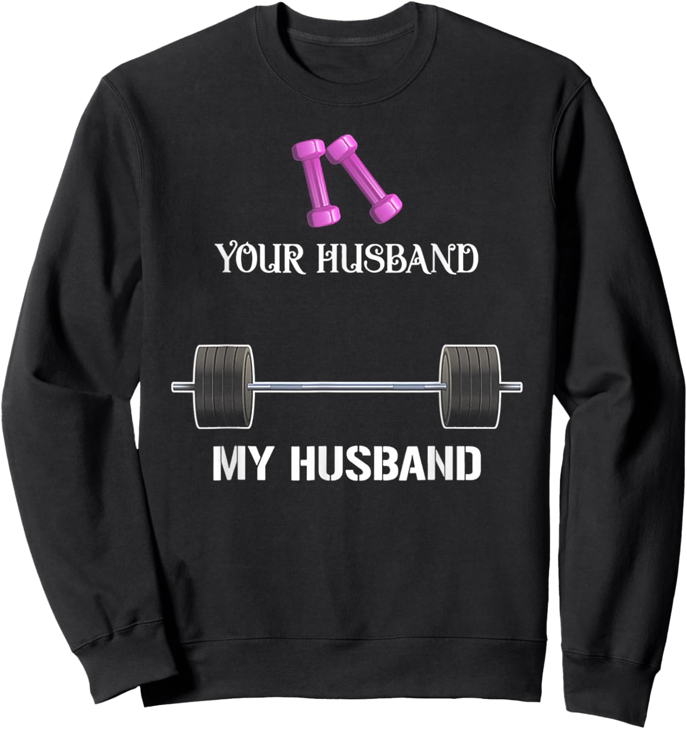 Your Husband My Husband Funny Weight Lifting Sweatshirt - Sweatshirt | Black