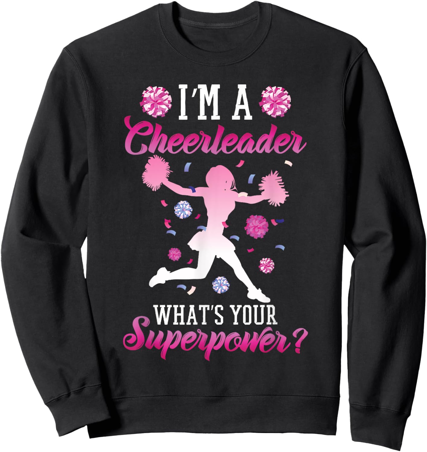 I am a cheerleader what is your superpower cheerleader Sweatshirt - Sweatshirt | Black
