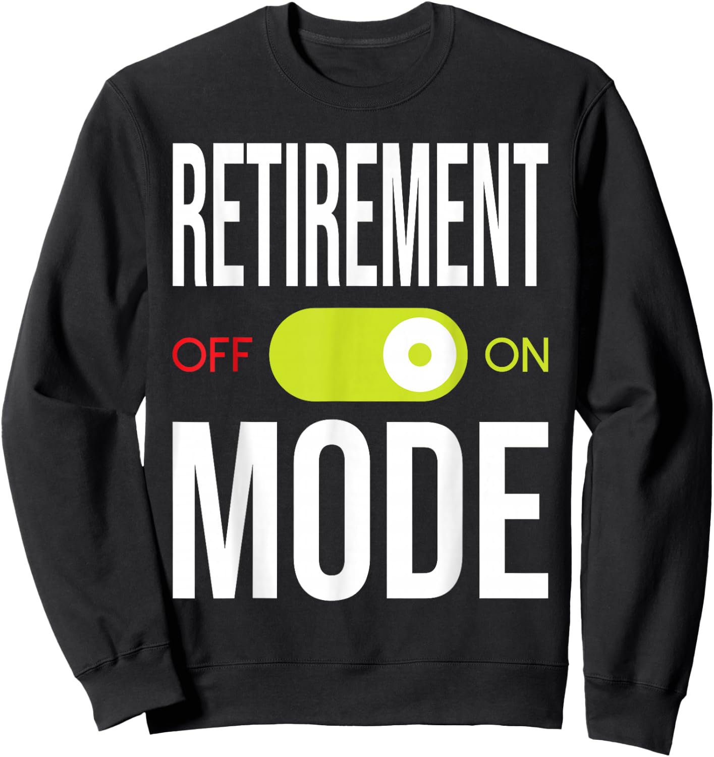 Retirement Mode On - Retired Retiree Pension Retiring Sweatshirt - Sweatshirt | Black