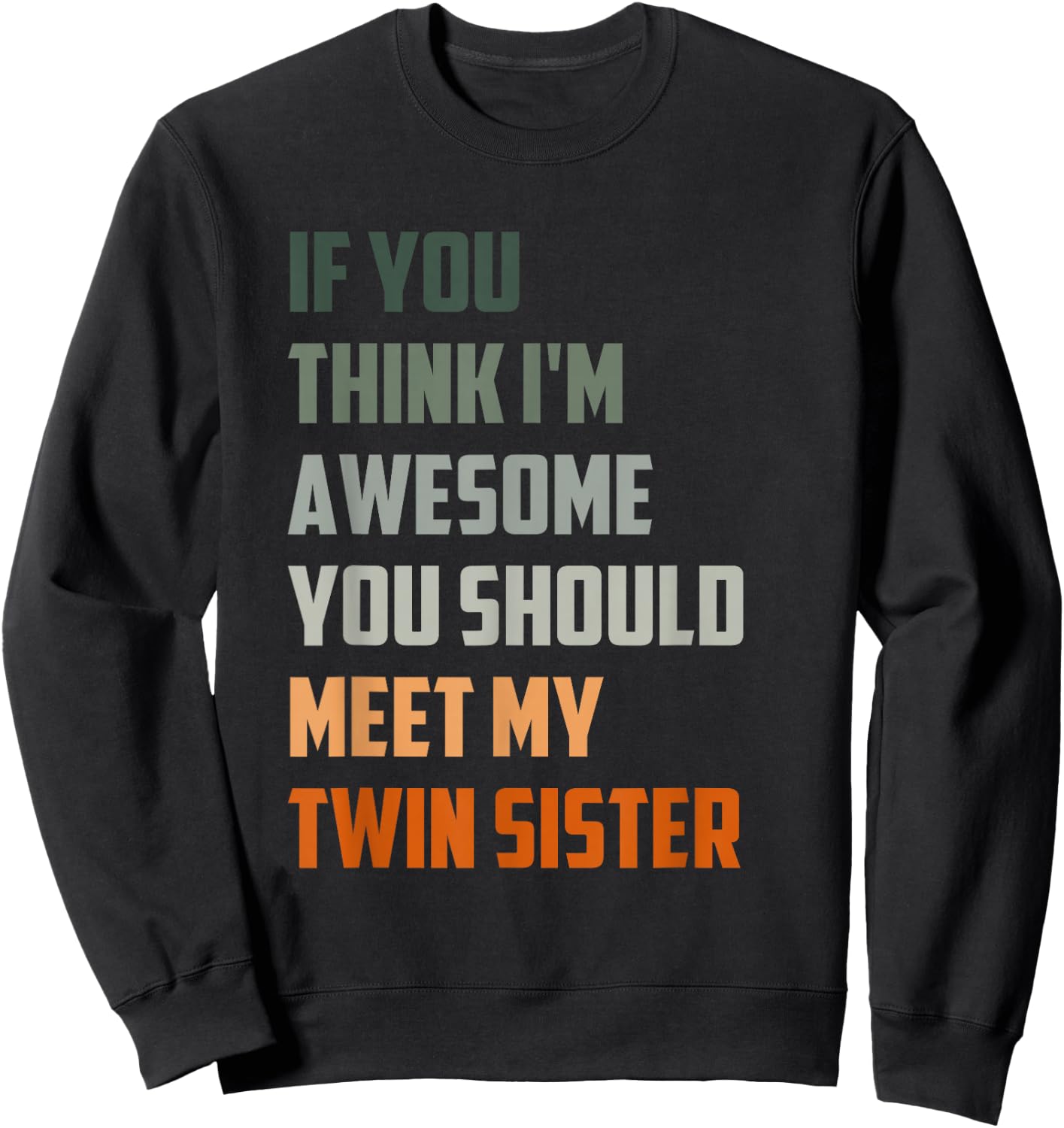 If You Think I’m Awesome Meet My Twin Sister Funny sister Sweatshirt - Sweatshirt | Black