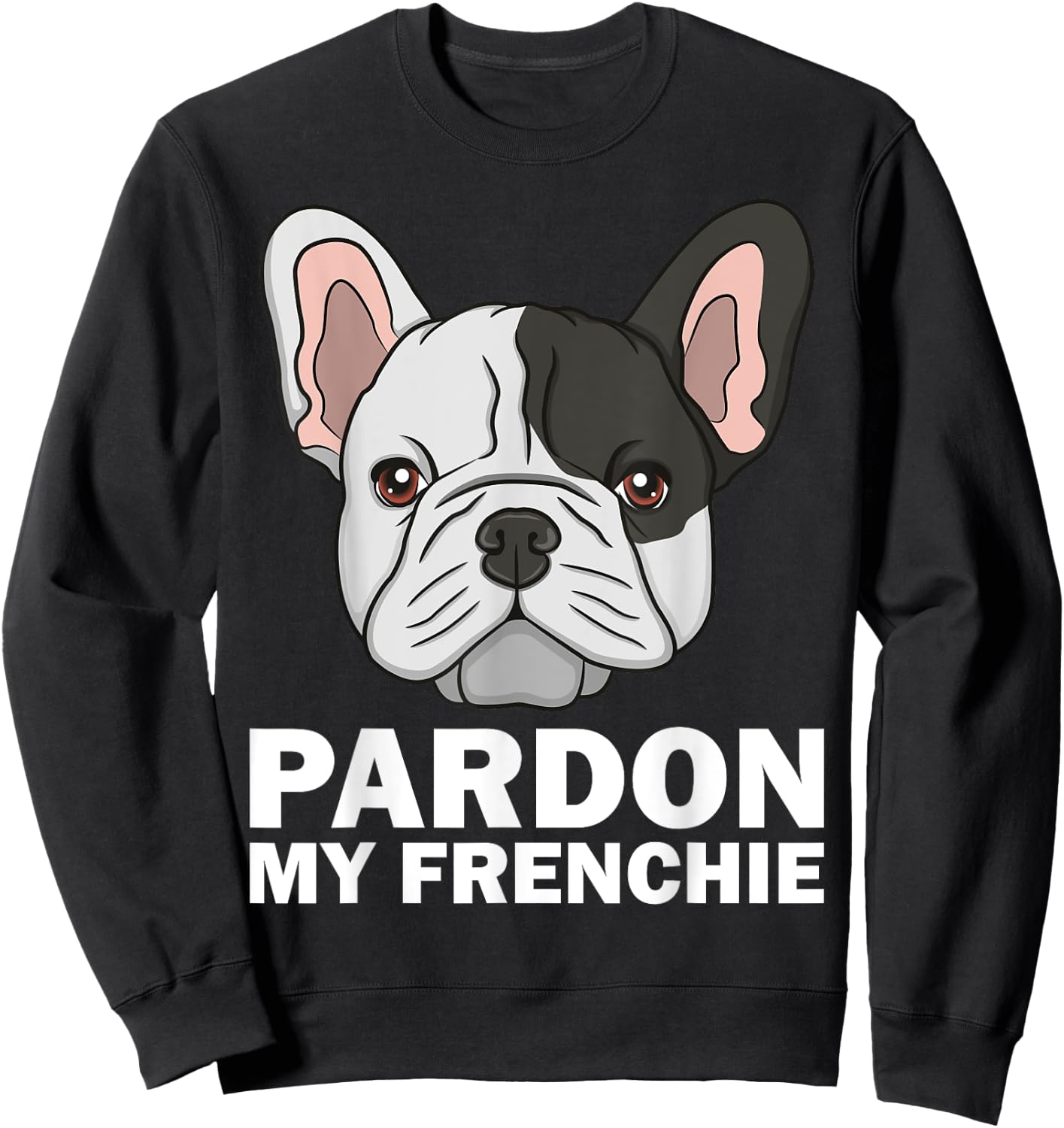 Funny French Bulldog Design Women Pardon My Frenchie Sweatshirt - Sweatshirt | Black