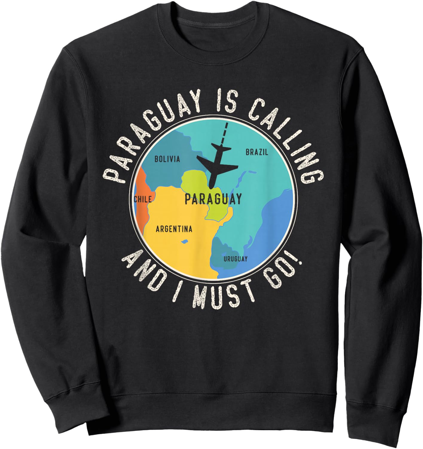 Paraguay Is Calling And I Must Go - Paraguay Map Sweatshirt - Sweatshirt | Black