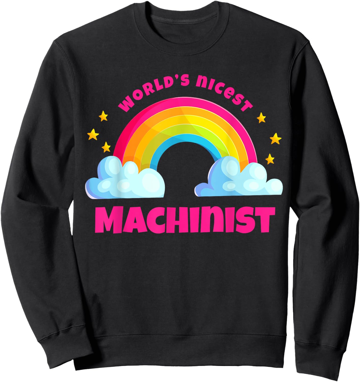 World's Nicest Machinist Shirt Rainbow Retro Funny Machinist Sweatshirt - Sweatshirt | Black